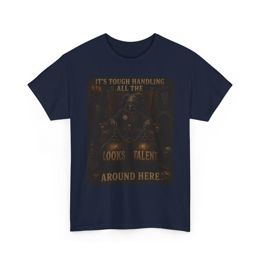 "It's Tough Handling All the Looks & Talent Around Here" Retro Dark Humor Graphic T-Shirt