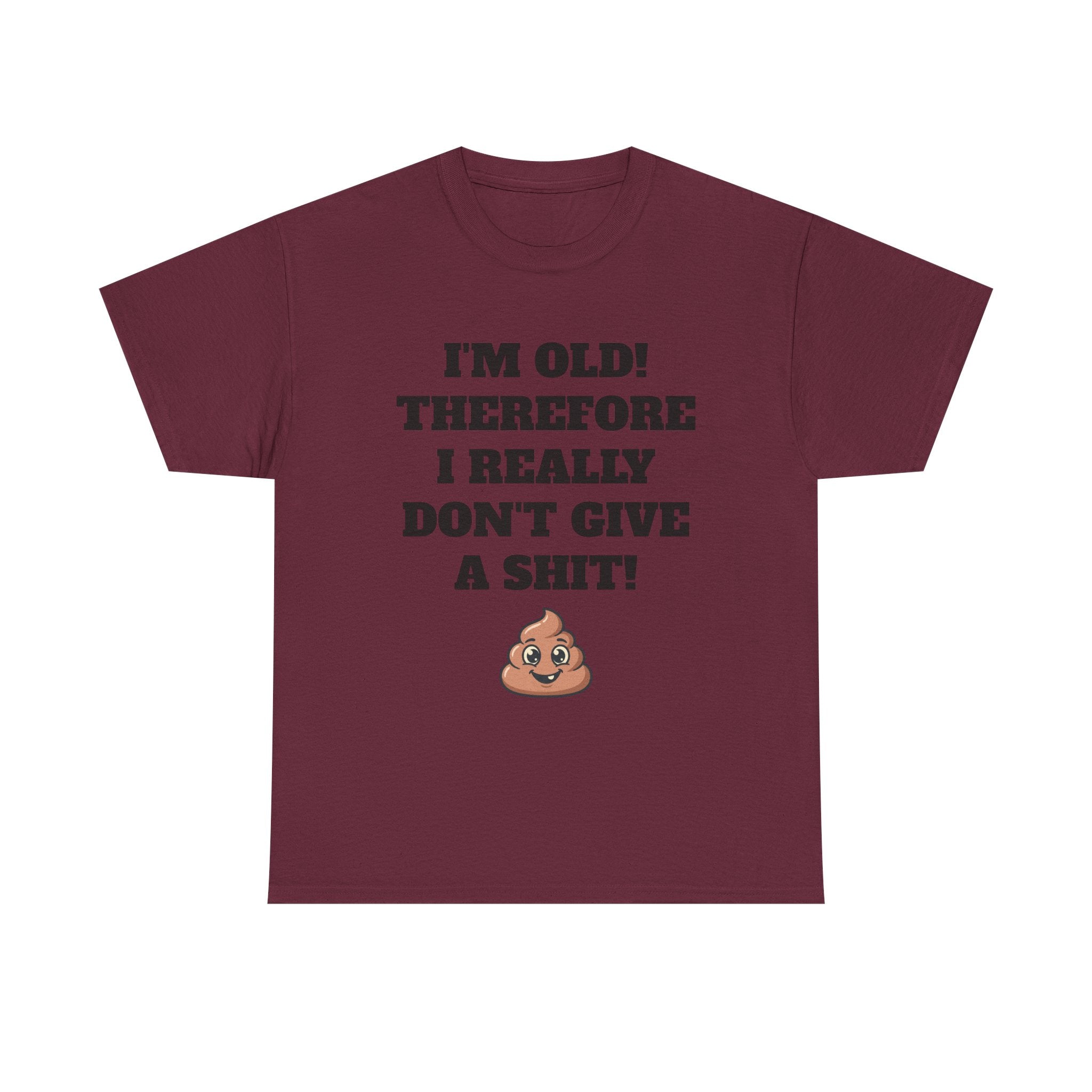 Funny Senior T-Shirt — "I'm Old! Therefore I Really Don't Give a Shit" Poop Emoji Tee