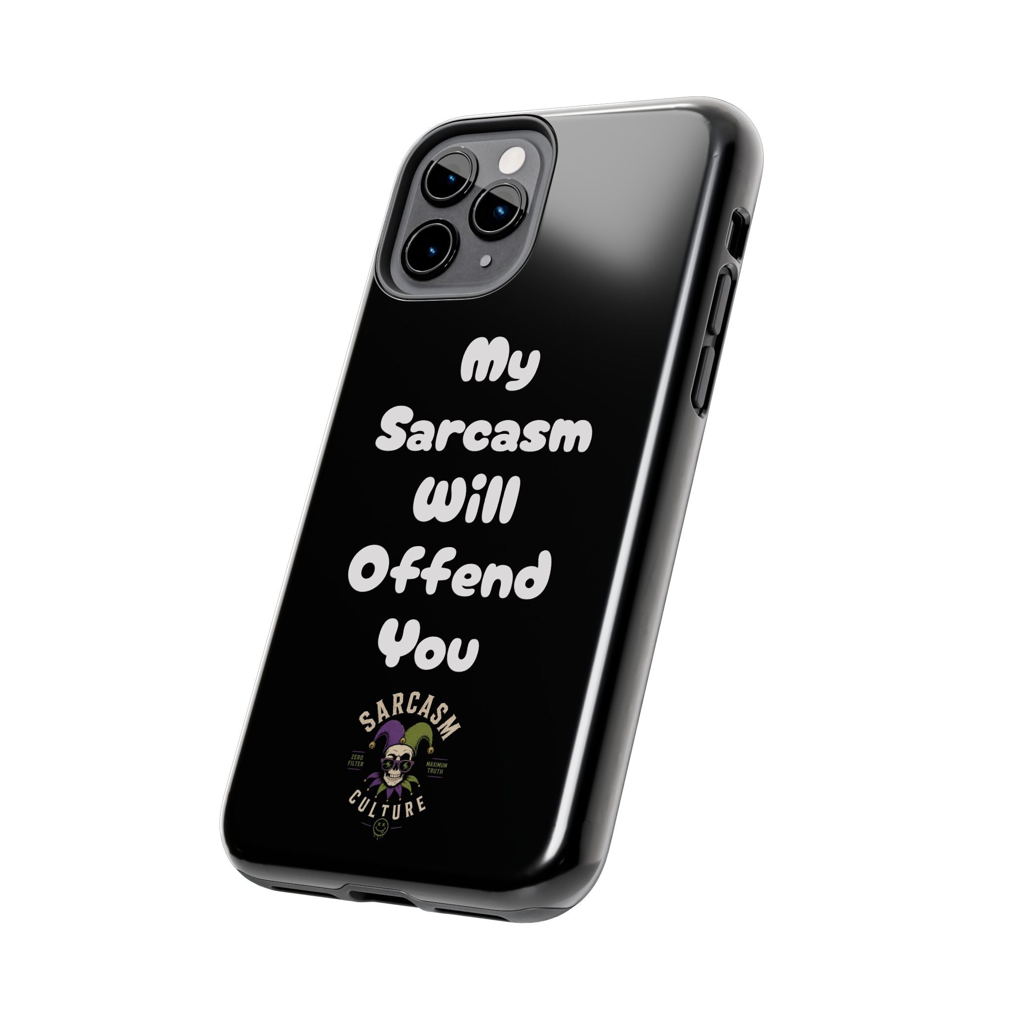 Sarcastic Phone Case — “My Sarcasm Will Offend You” Tough Protective Cover