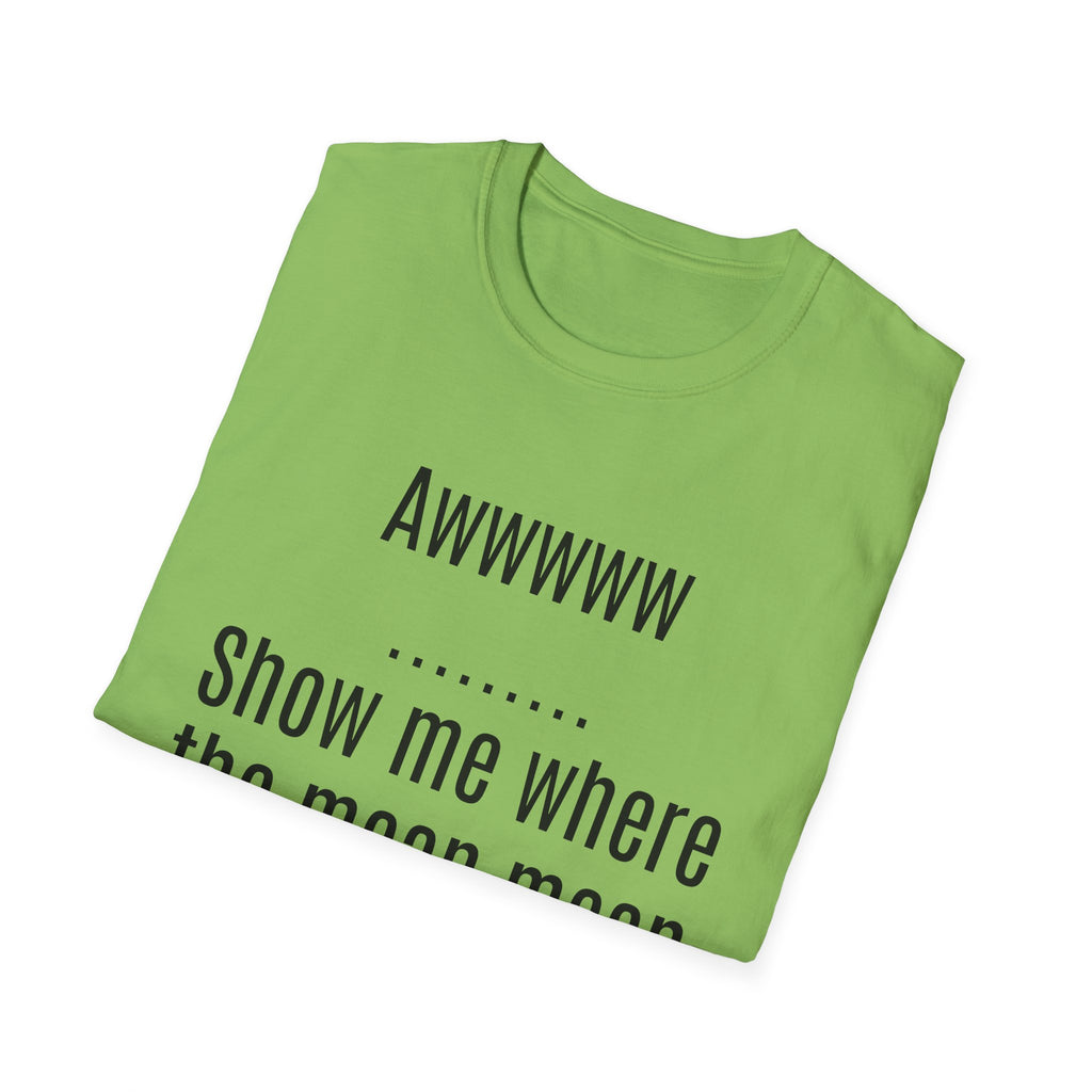 Sarcasm Tee — "Awwwww Show me where the mean mean sarcasm hurt you!"