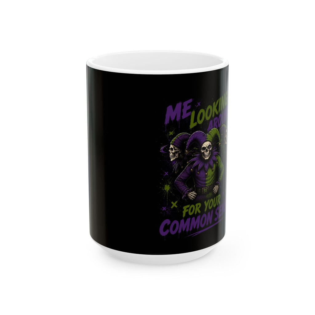 Jester Skull Mug — 'Me Looking Around for Your Common Sense' Funny Coffee Mug (11oz/15oz)