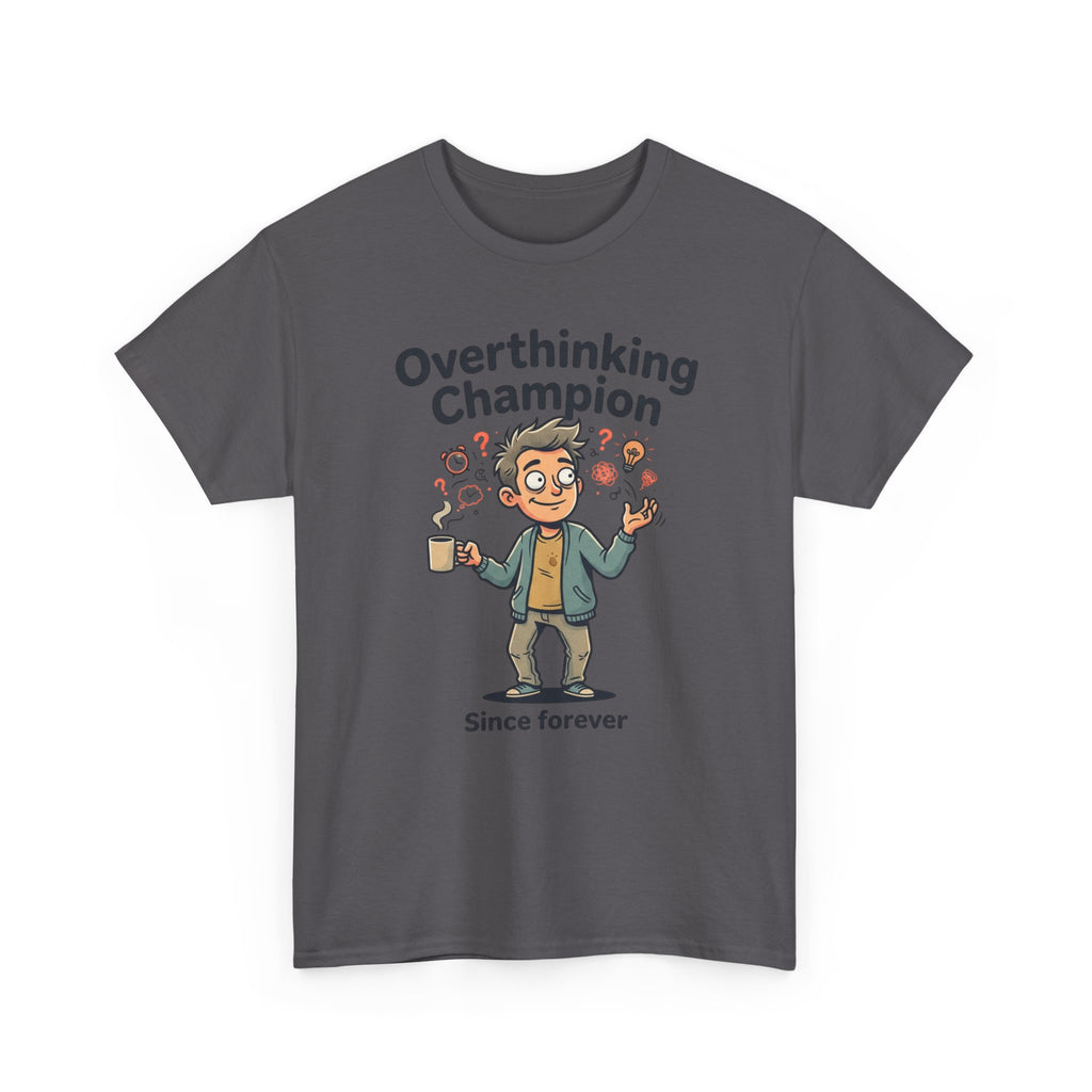 Overthinking Champion T-Shirt – Funny Mental Health Tee (“Since forever”)
