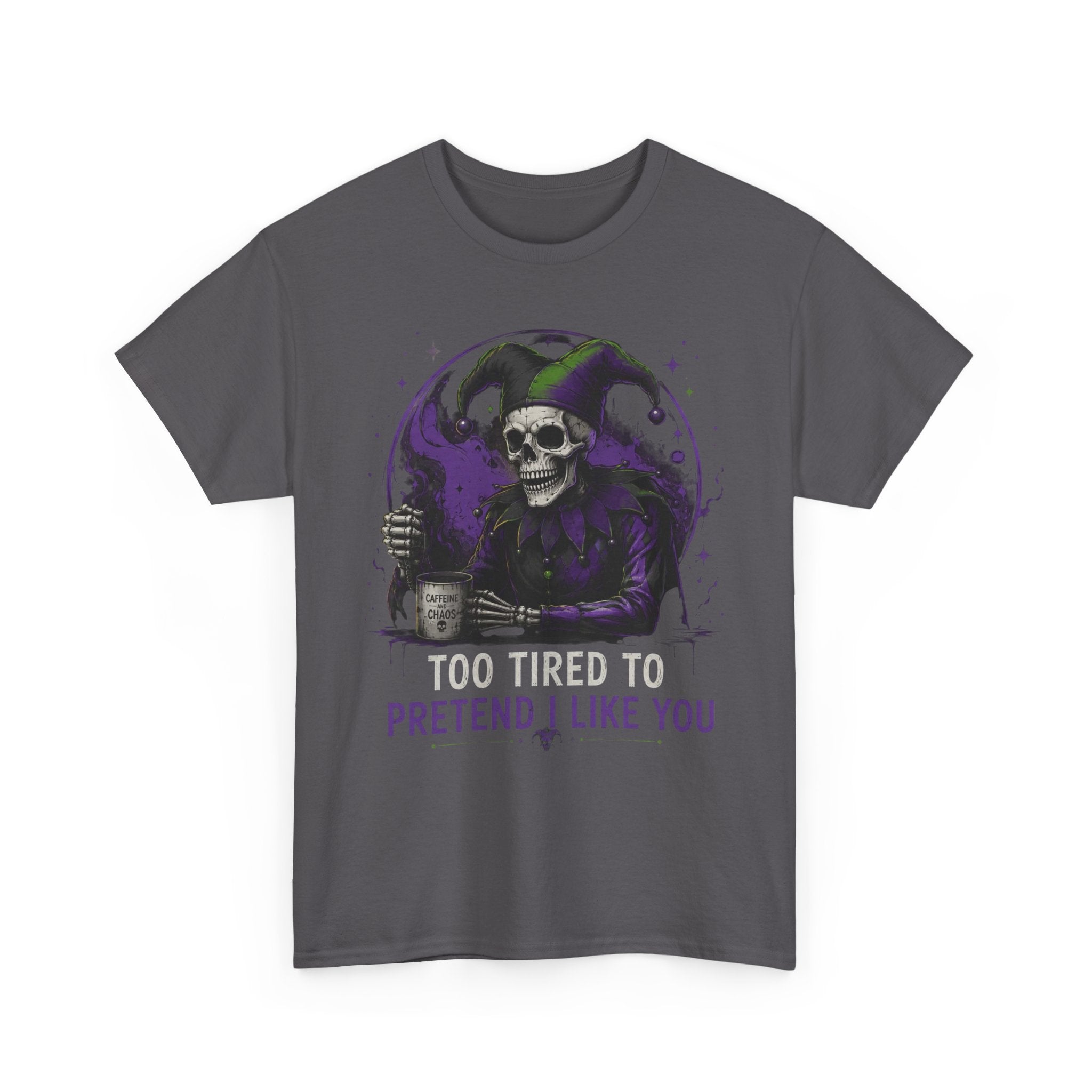 Skull Jester Tee — "Too Tired to Pretend I Like You" Graphic T-Shirt