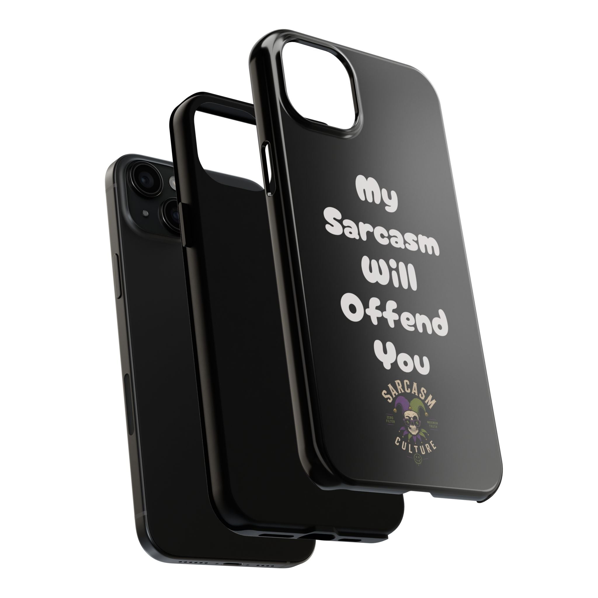 Sarcastic Phone Case — “My Sarcasm Will Offend You” Tough Protective Cover