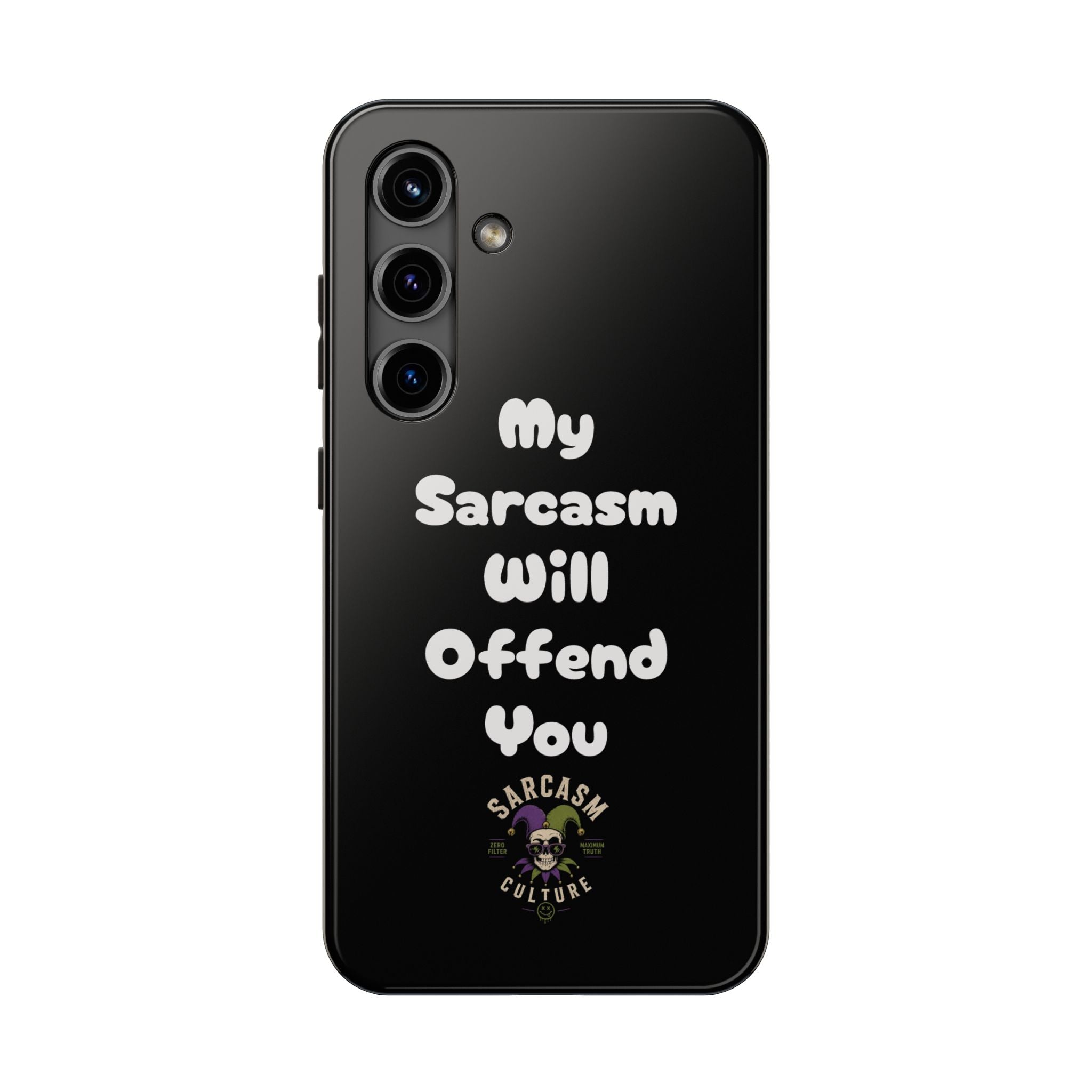 Sarcastic Phone Case — “My Sarcasm Will Offend You” Tough Protective Cover