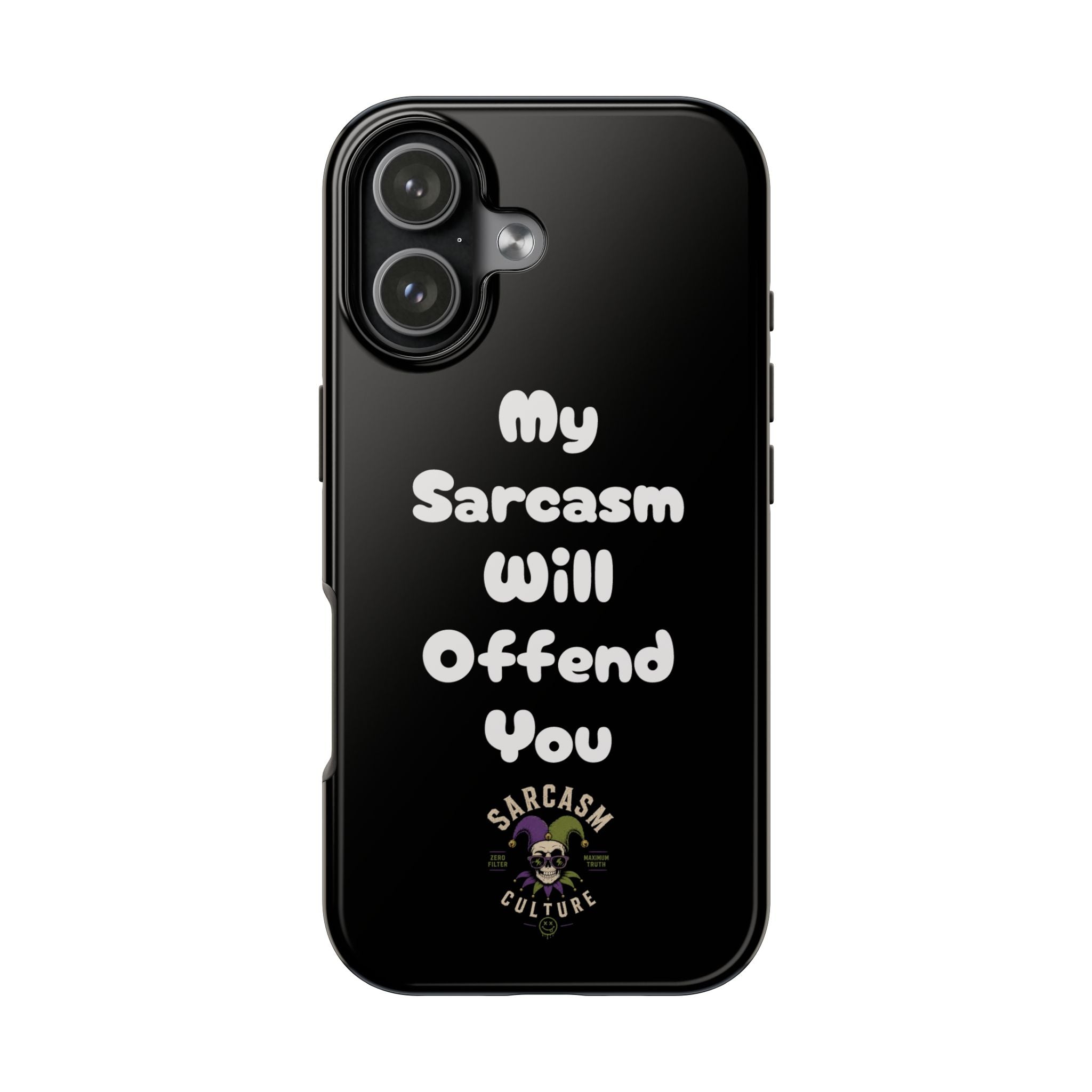 Sarcastic Phone Case — “My Sarcasm Will Offend You” Tough Protective Cover