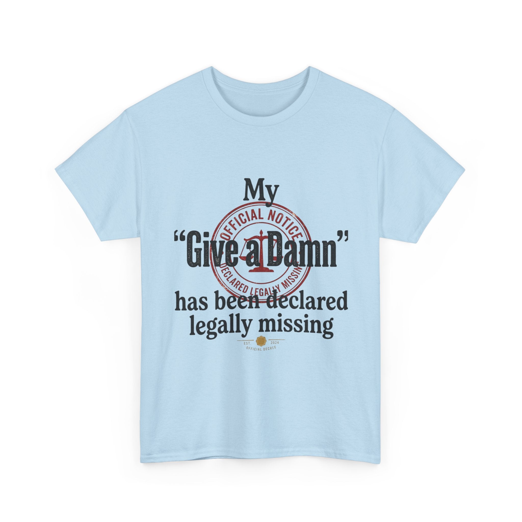 "My 'Give a Damn' Has Been Declared Legally Missing" Funny Dark Humor Graphic T-Shirt