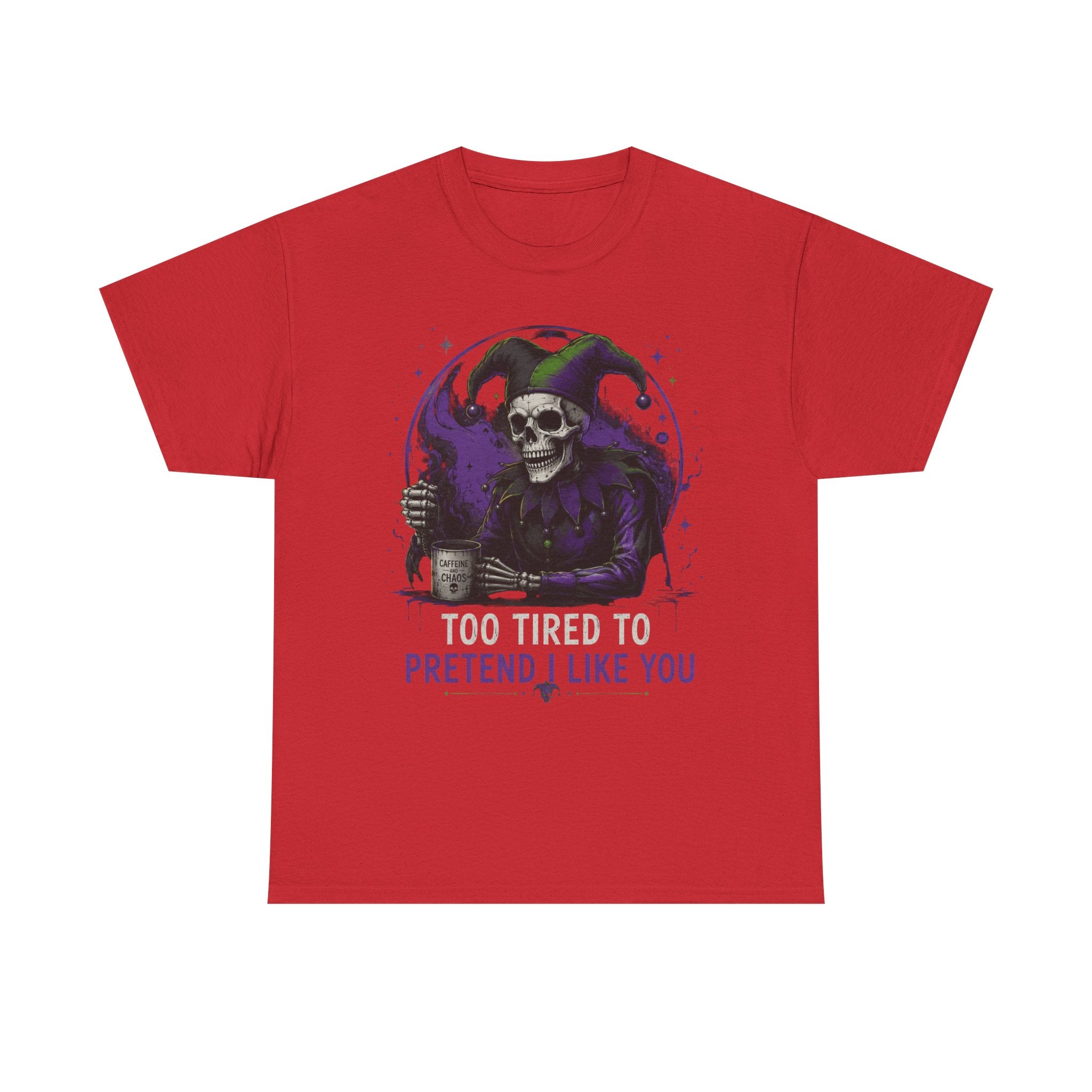 Skull Jester Tee — "Too Tired to Pretend I Like You" Graphic T-Shirt