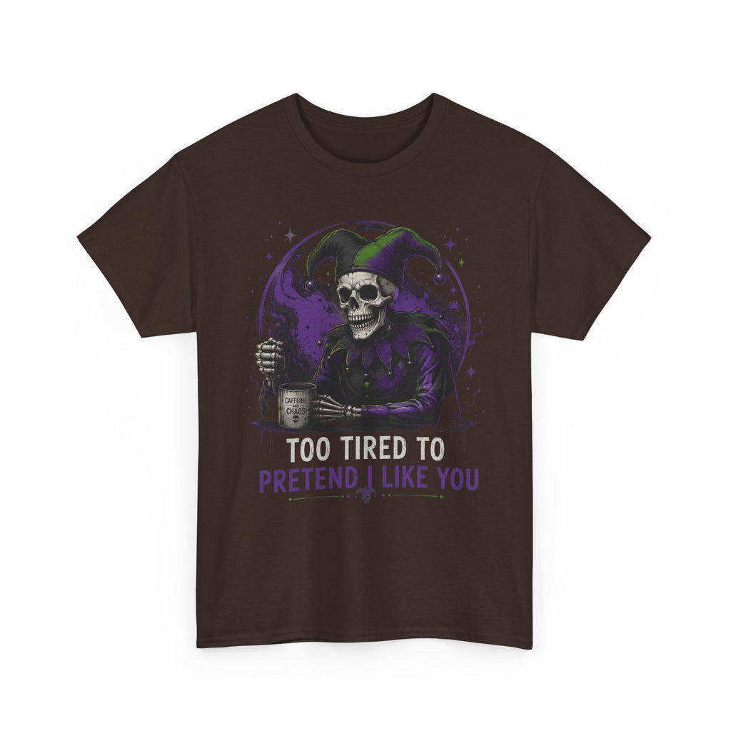 Skull Jester Tee — "Too Tired to Pretend I Like You" Graphic T-Shirt