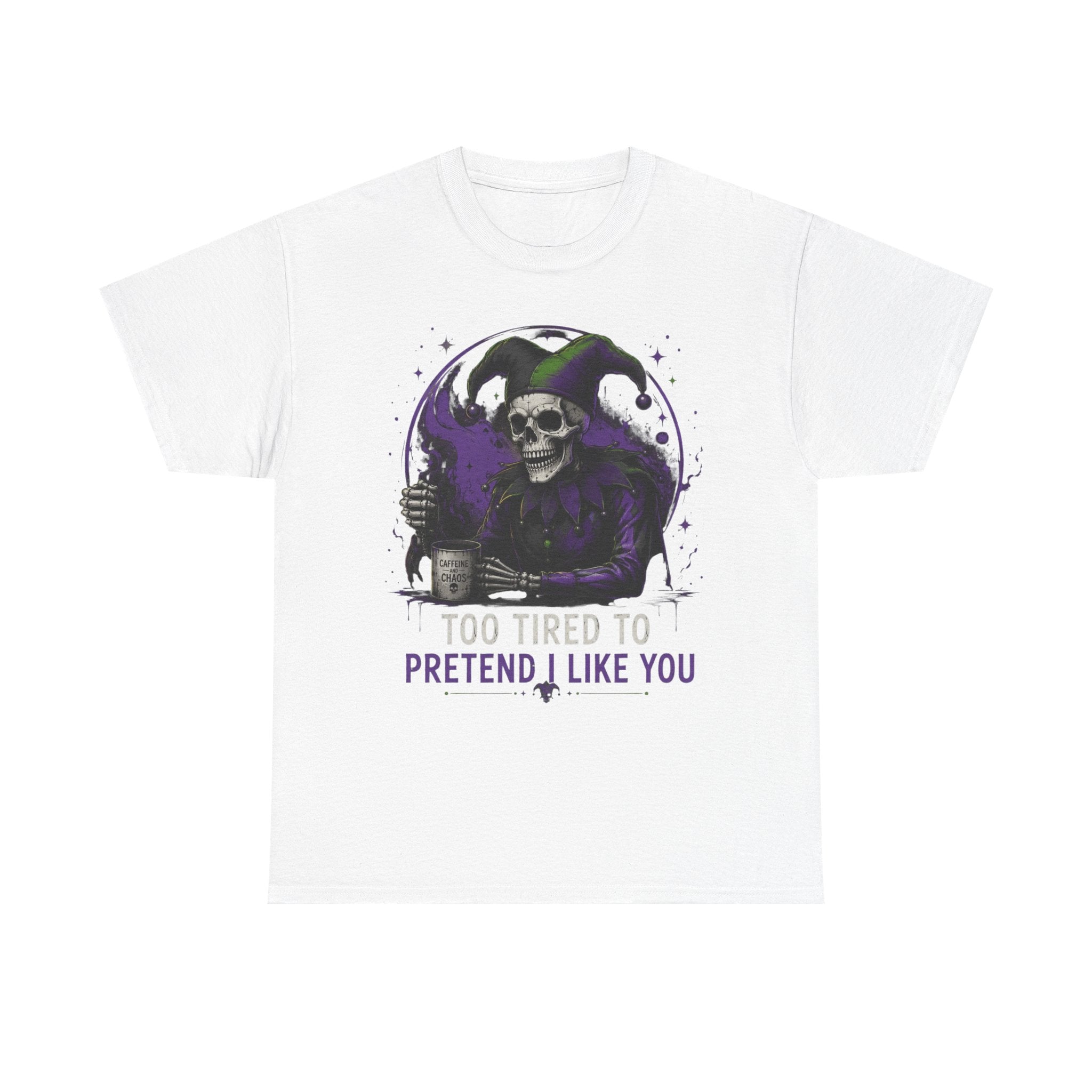 Skull Jester Tee — "Too Tired to Pretend I Like You" Graphic T-Shirt