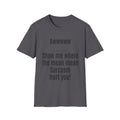 Sarcasm Tee — "Awwwww Show me where the mean mean sarcasm hurt you!"