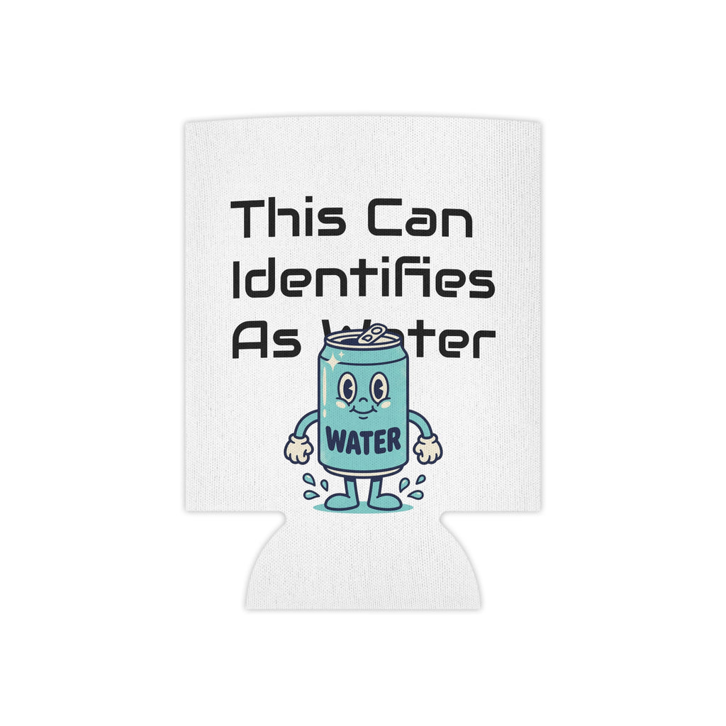Can Cooler – "This Can Identifies As Water" Cute Beverage Koozie