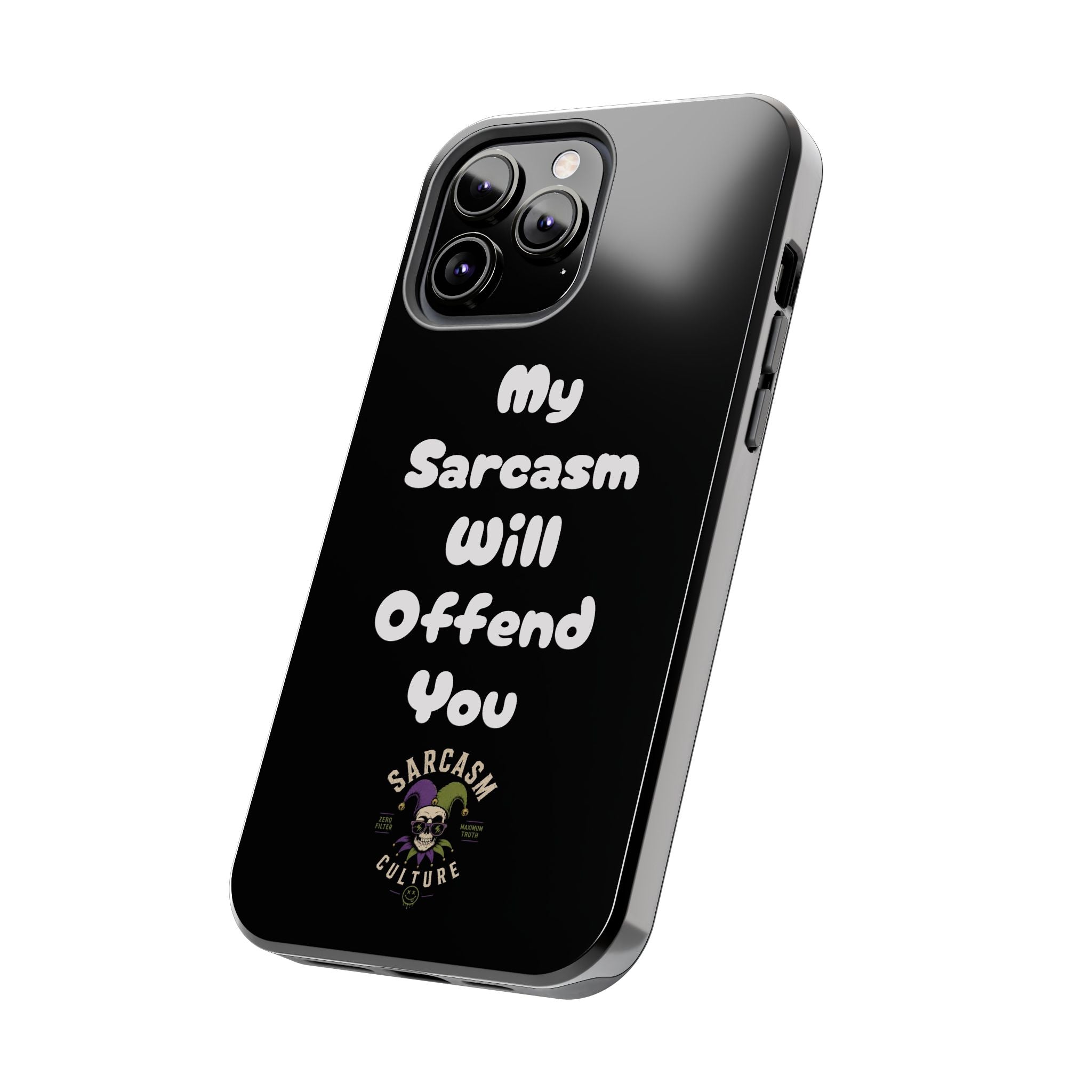 Sarcastic Phone Case — “My Sarcasm Will Offend You” Tough Protective Cover