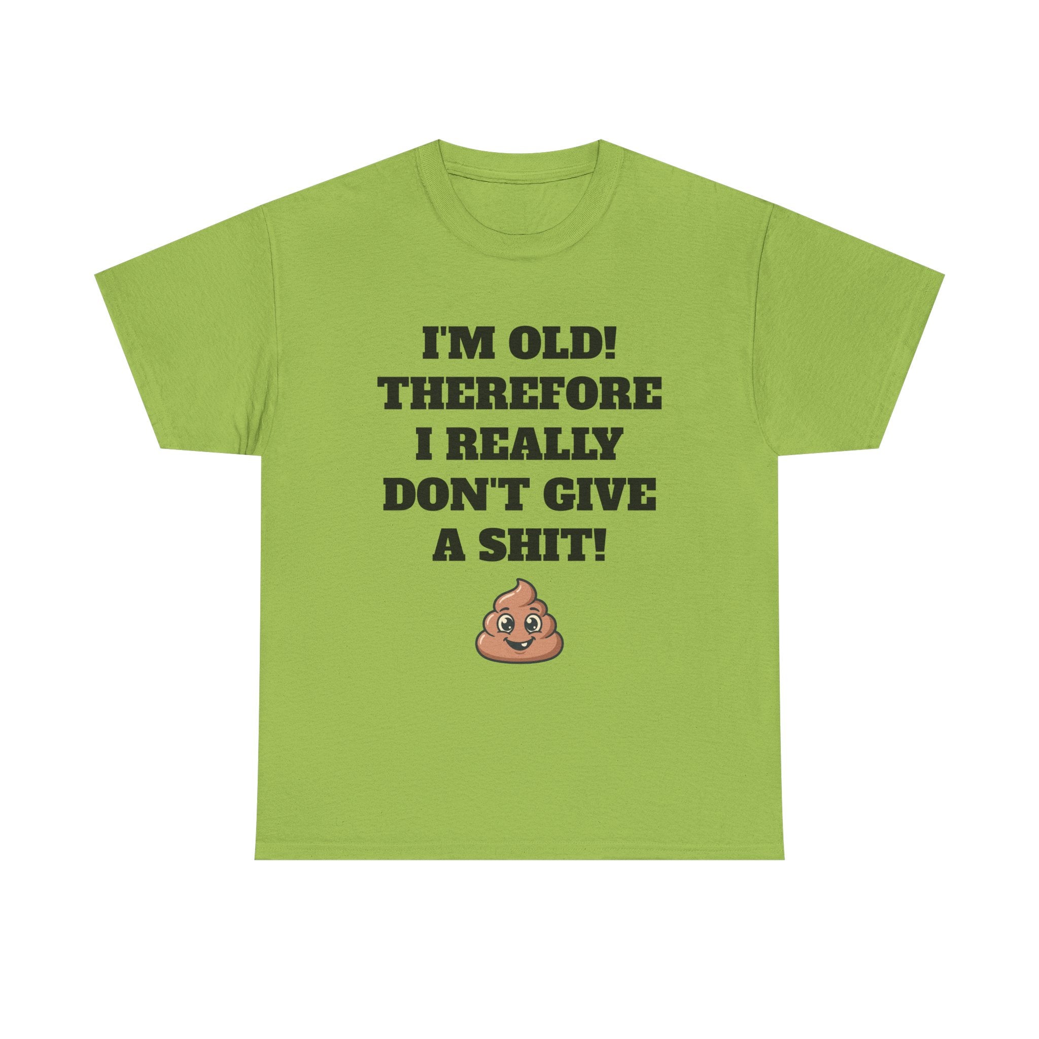 Funny Senior T-Shirt — "I'm Old! Therefore I Really Don't Give a Shit" Poop Emoji Tee