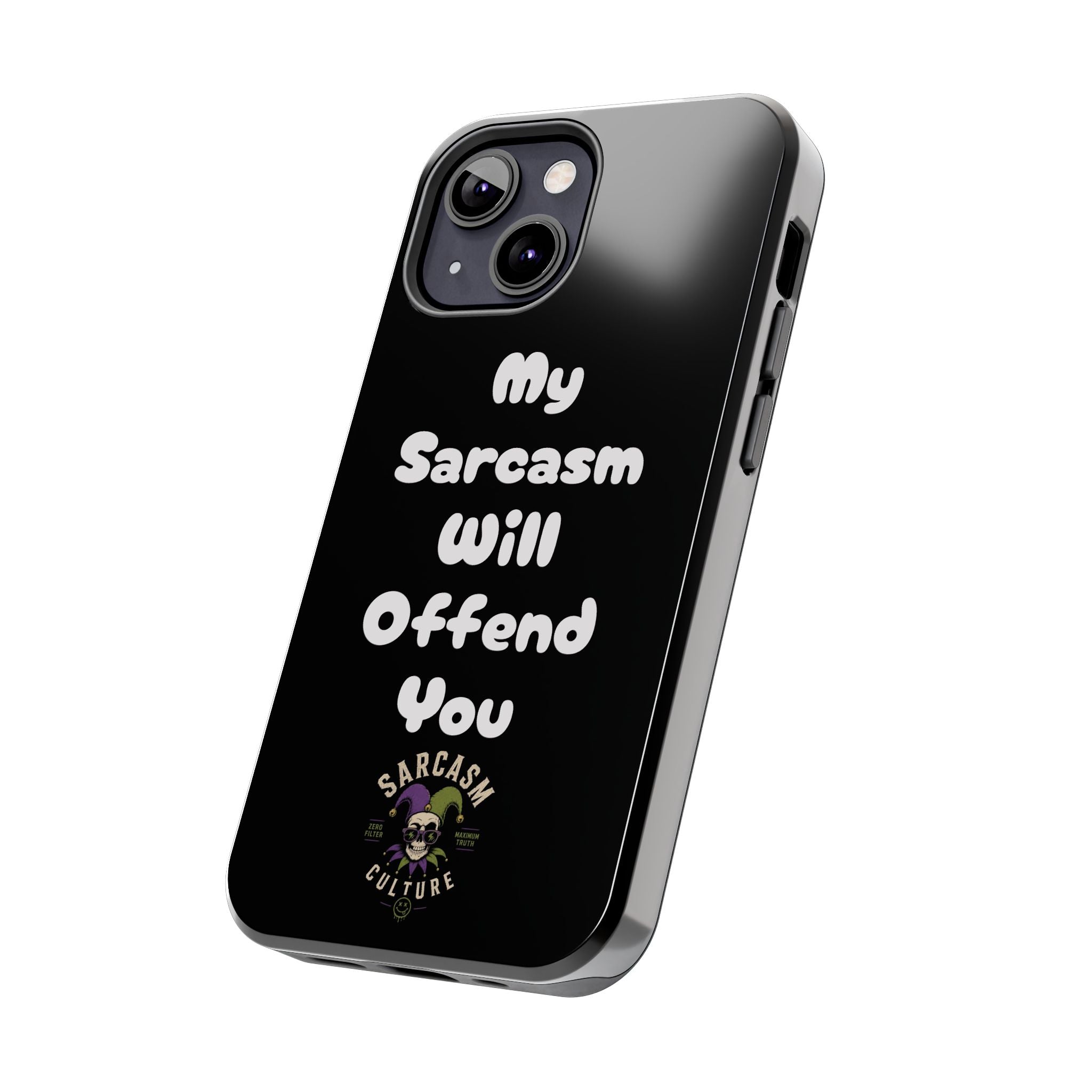 Sarcastic Phone Case — “My Sarcasm Will Offend You” Tough Protective Cover