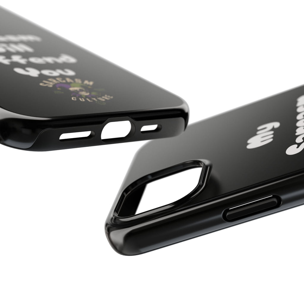 Sarcastic Phone Case — “My Sarcasm Will Offend You” Tough Protective Cover
