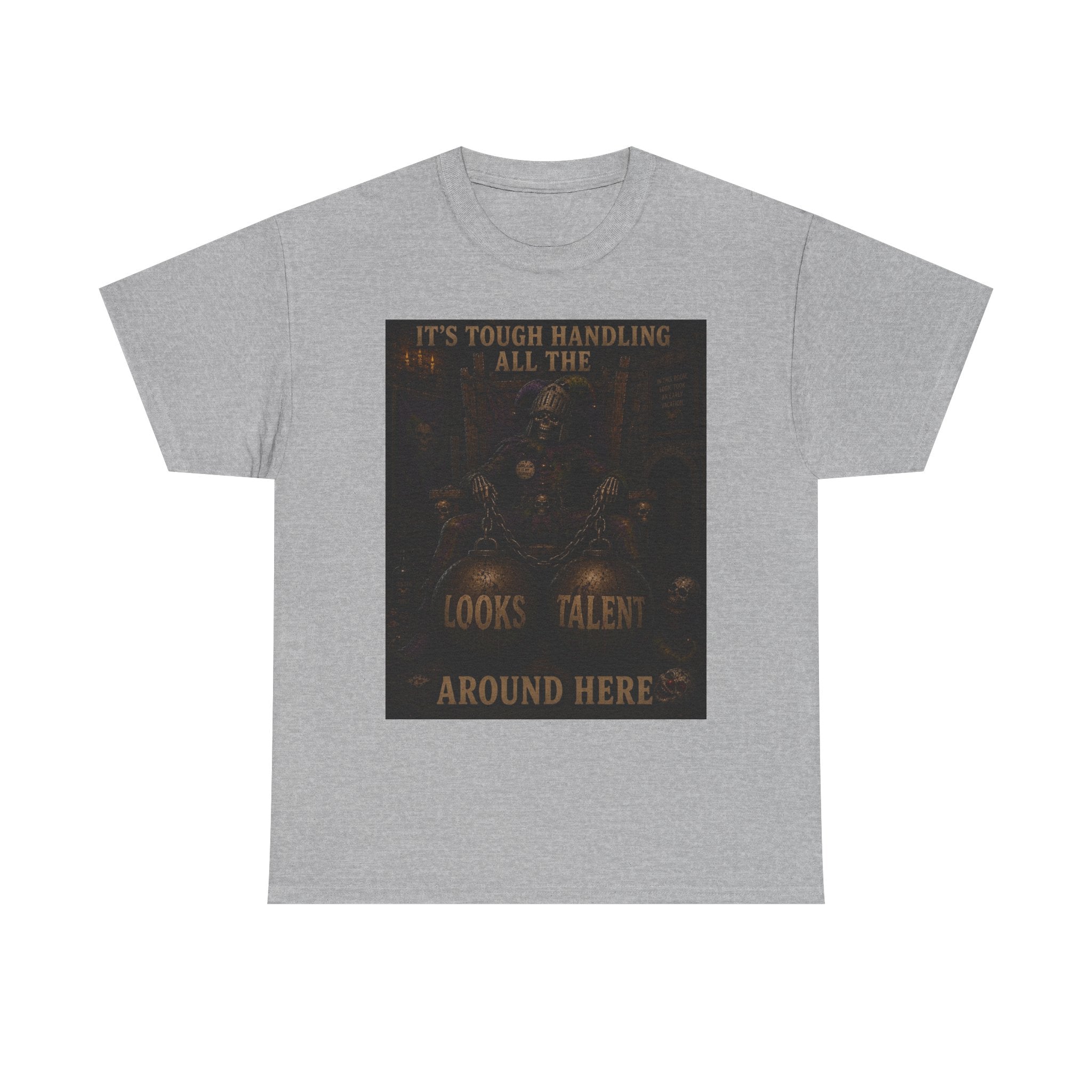 "It's Tough Handling All the Looks & Talent Around Here" Retro Dark Humor Graphic T-Shirt