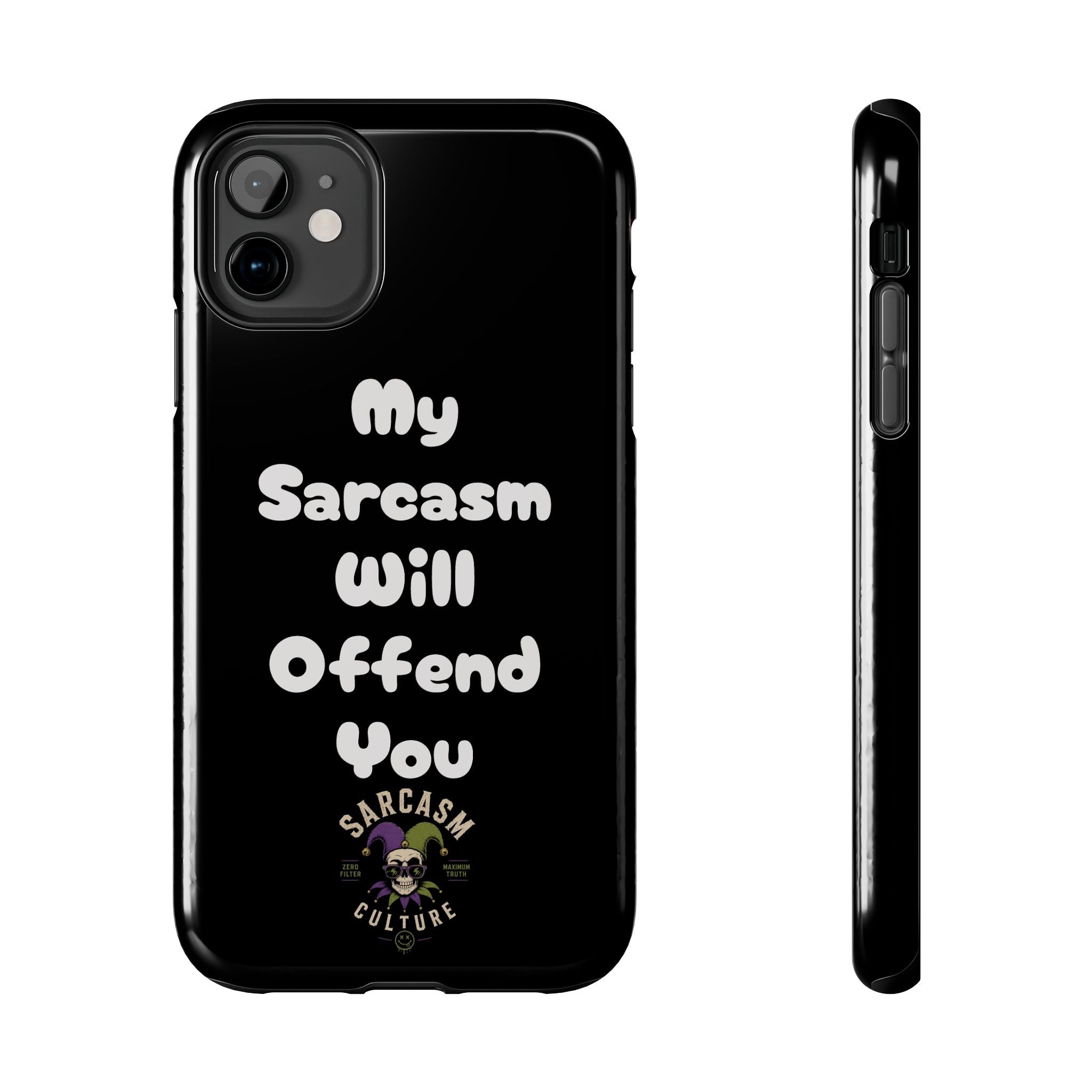 Sarcastic Phone Case — “My Sarcasm Will Offend You” Tough Protective Cover