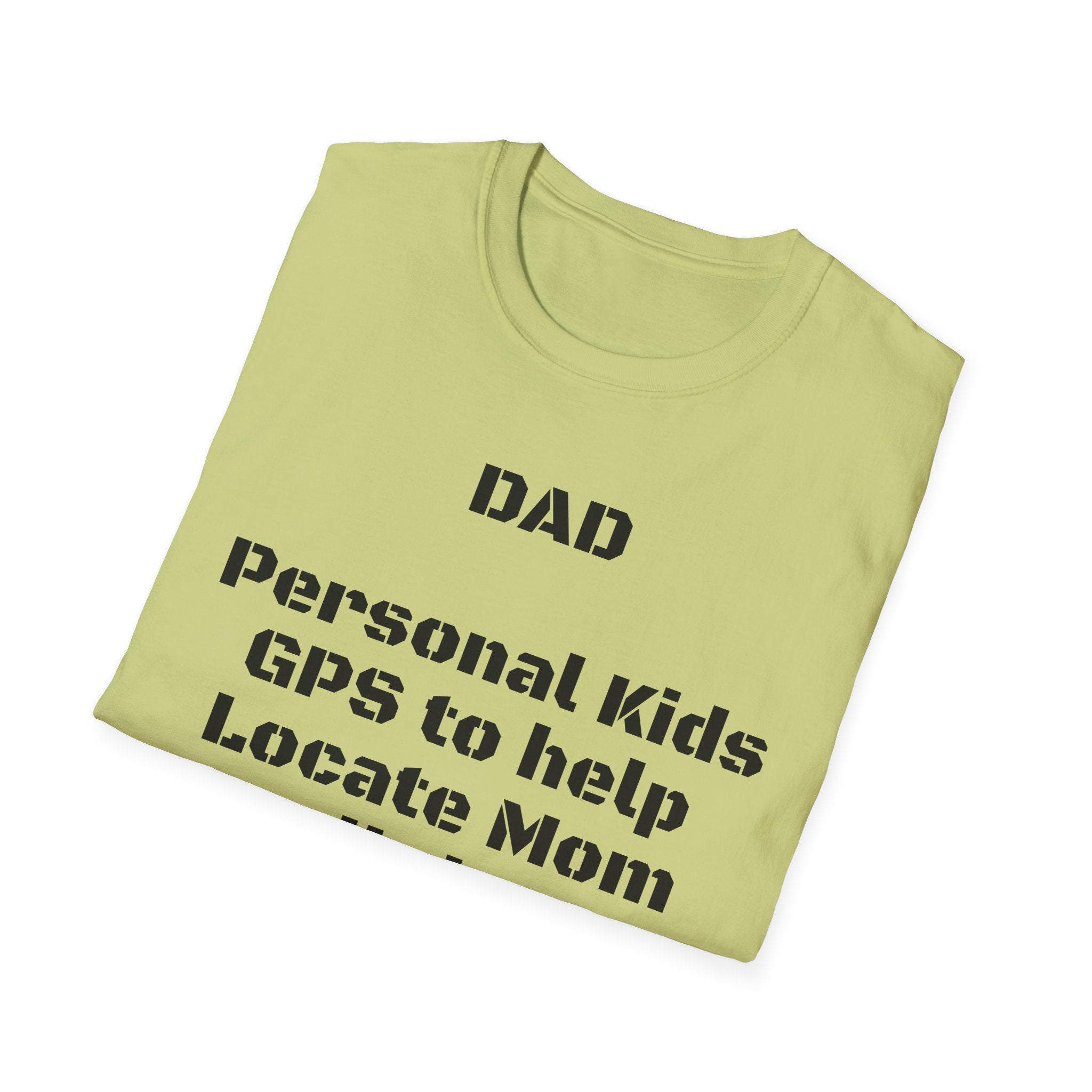 Dad GPS T‑Shirt – “Personal kids GPS to help Locate Mom at all times!”