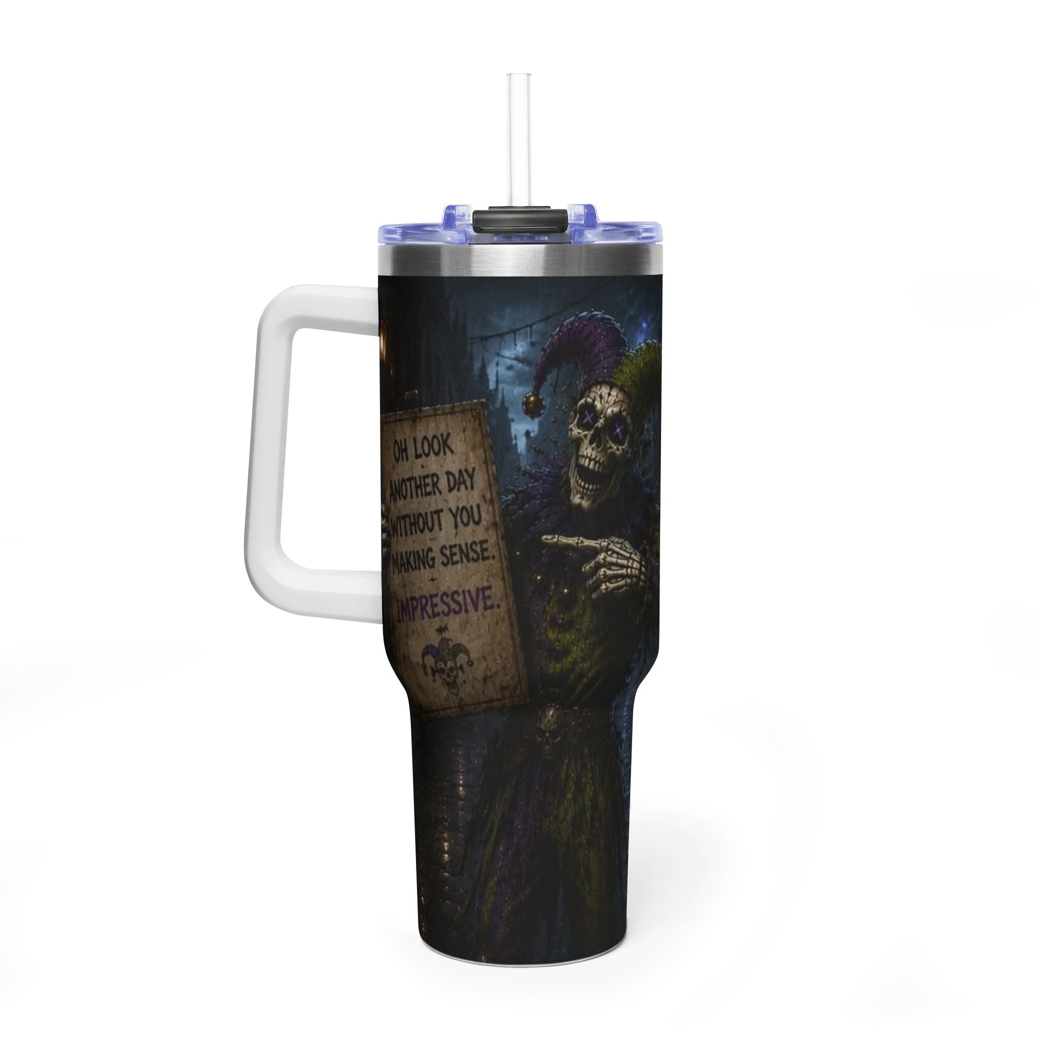 40oz The Skeleton Jester Tumbler — 'Another Day Without You Making Sense' Dark Humor Travel Mug