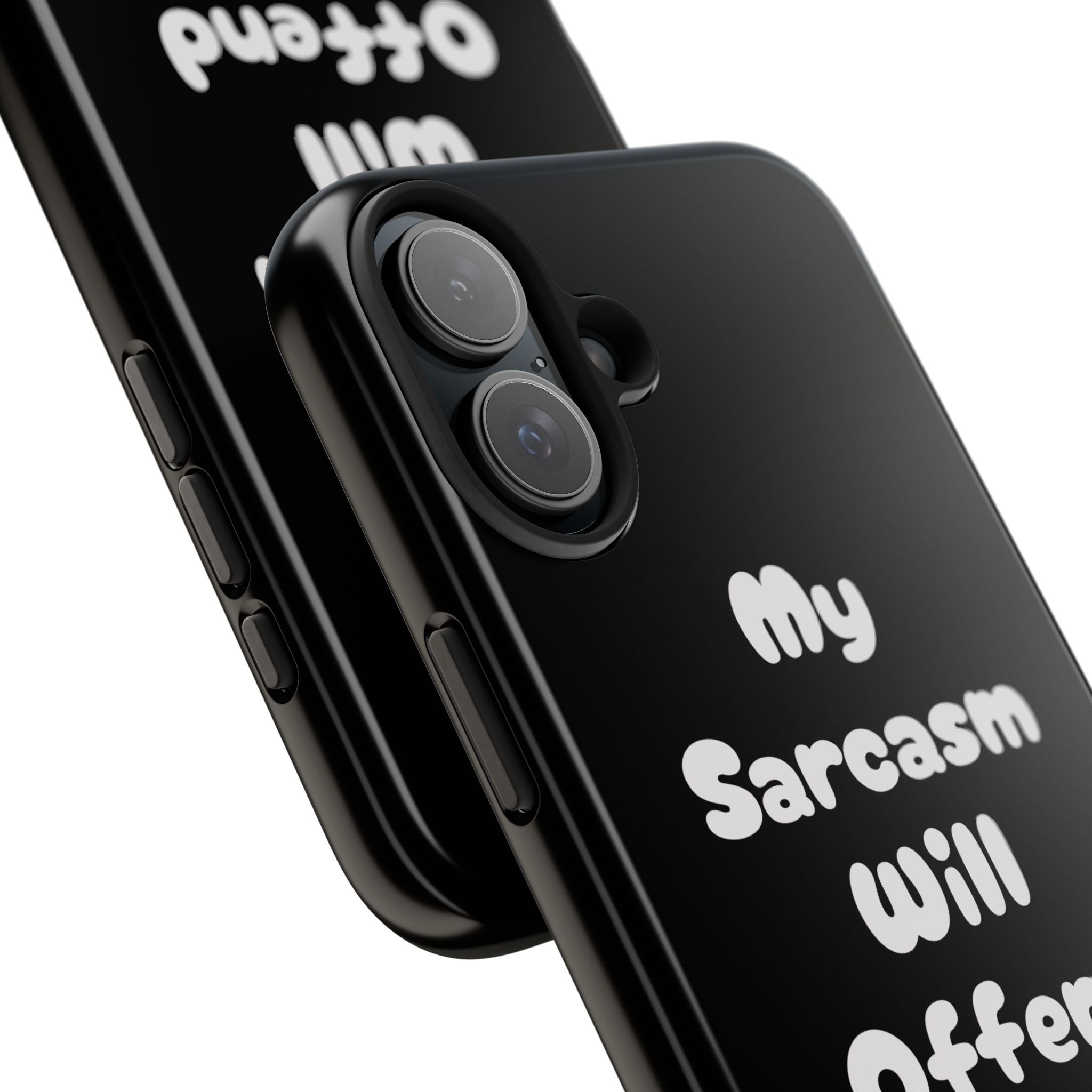 Sarcastic Phone Case — “My Sarcasm Will Offend You” Tough Protective Cover