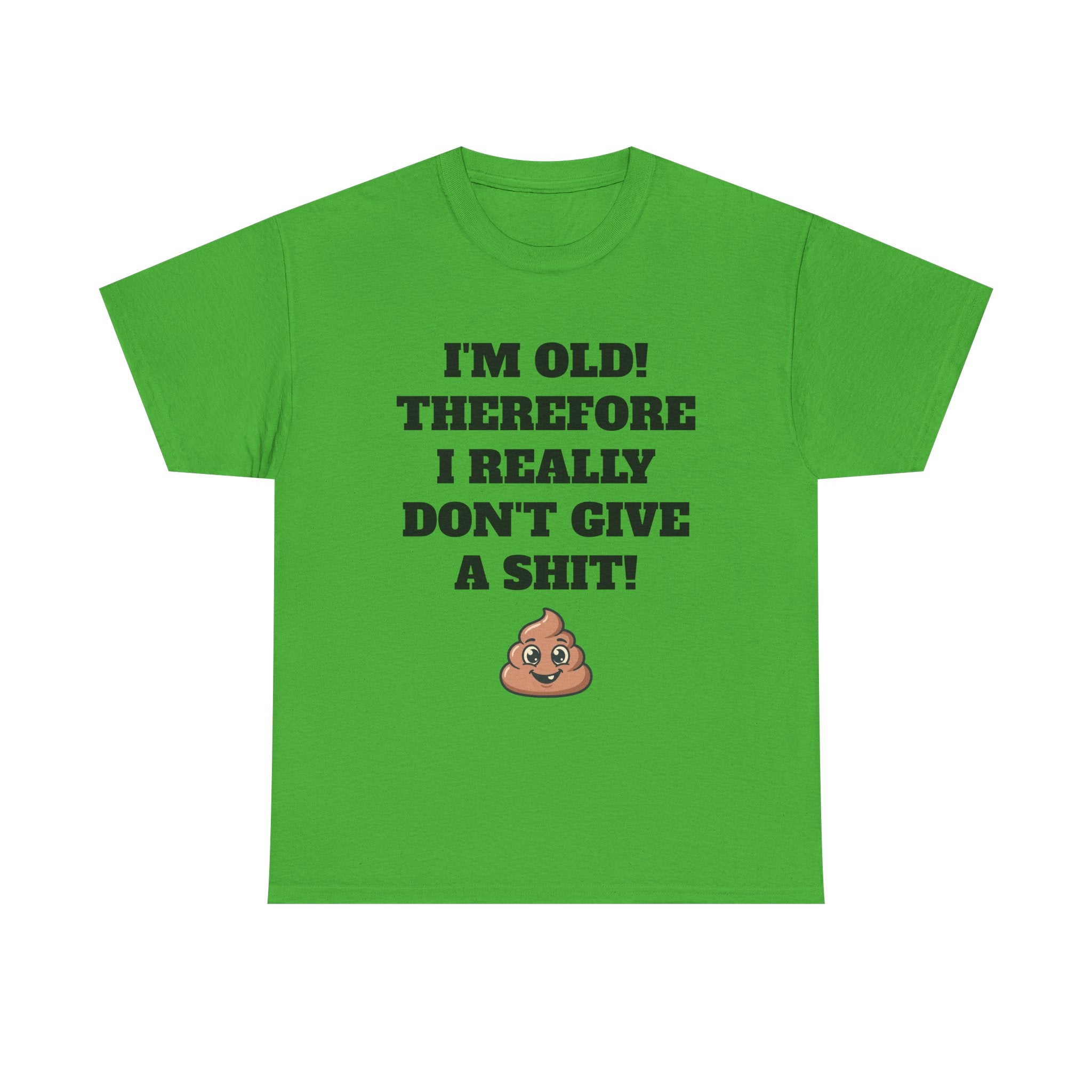 Funny Senior T-Shirt — "I'm Old! Therefore I Really Don't Give a Shit" Poop Emoji Tee