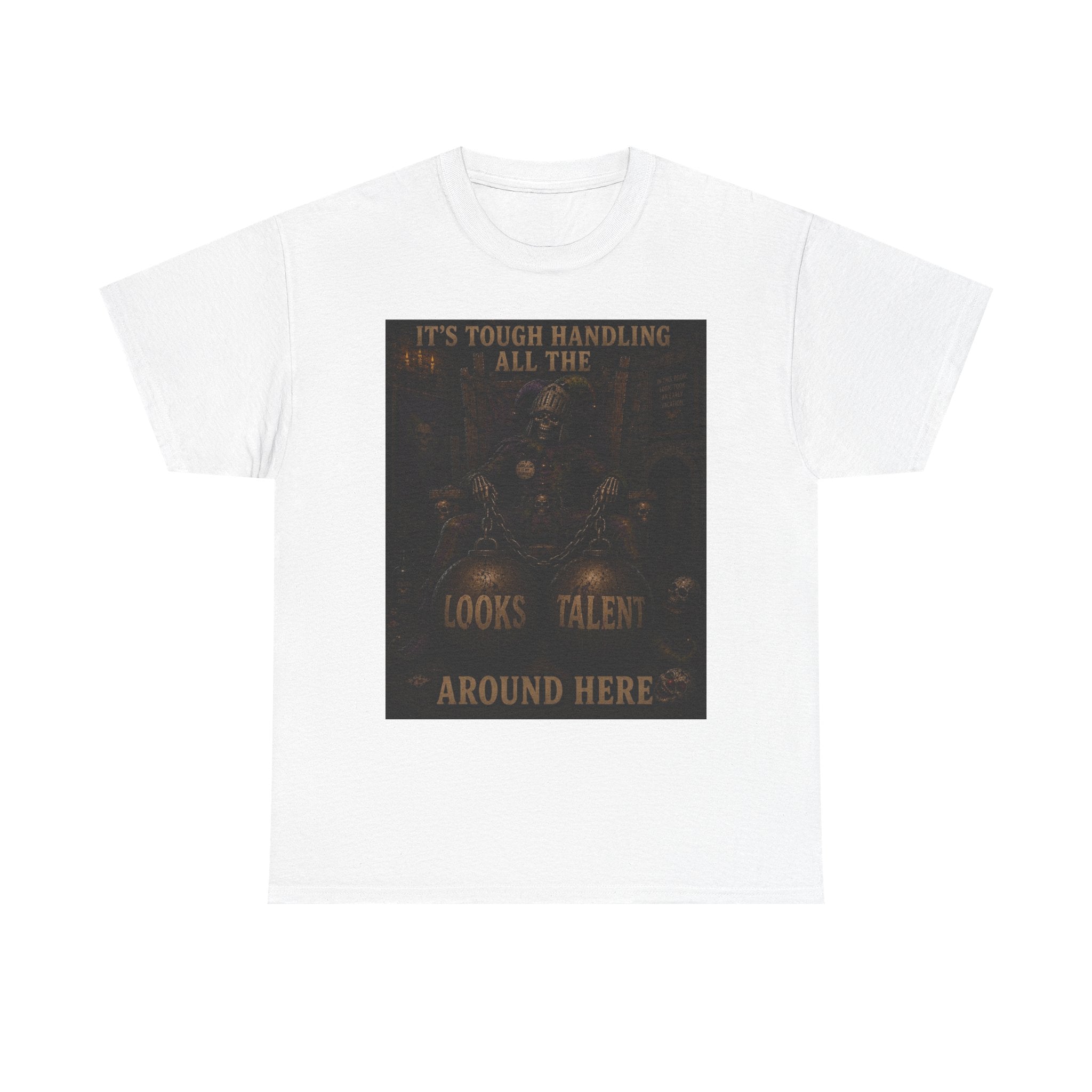 "It's Tough Handling All the Looks & Talent Around Here" Retro Dark Humor Graphic T-Shirt