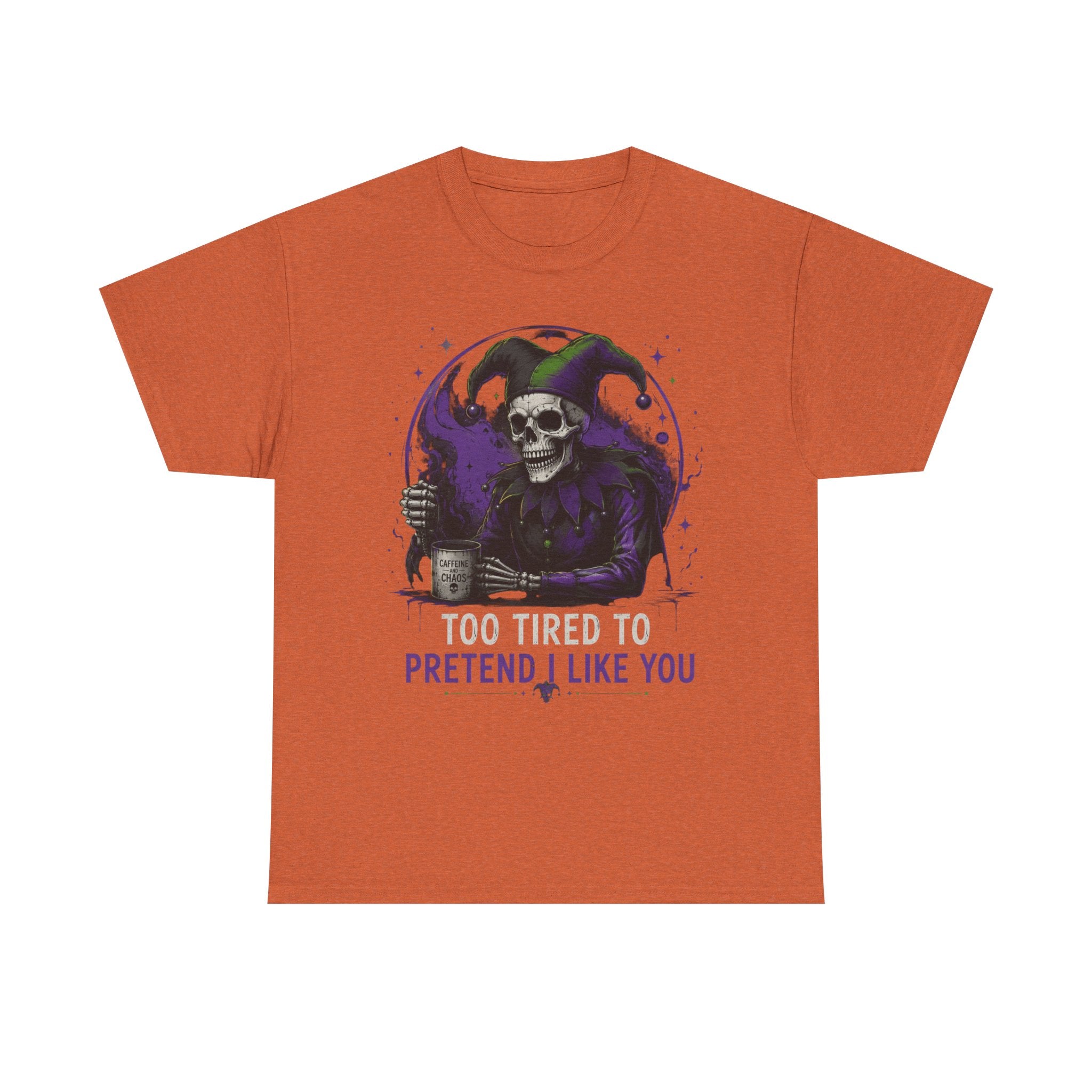 Skull Jester Tee — "Too Tired to Pretend I Like You" Graphic T-Shirt