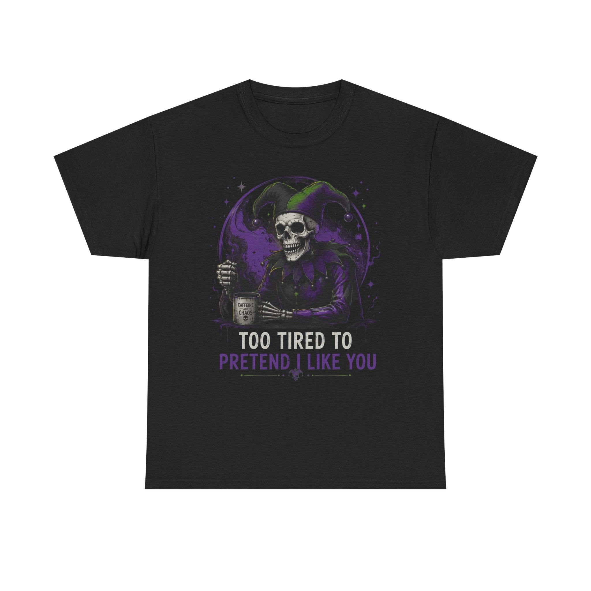 Skull Jester Tee — "Too Tired to Pretend I Like You" Graphic T-Shirt