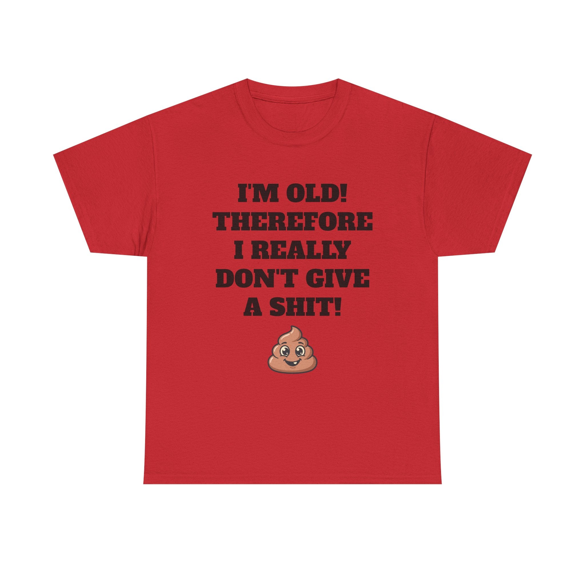 Funny Senior T-Shirt — "I'm Old! Therefore I Really Don't Give a Shit" Poop Emoji Tee