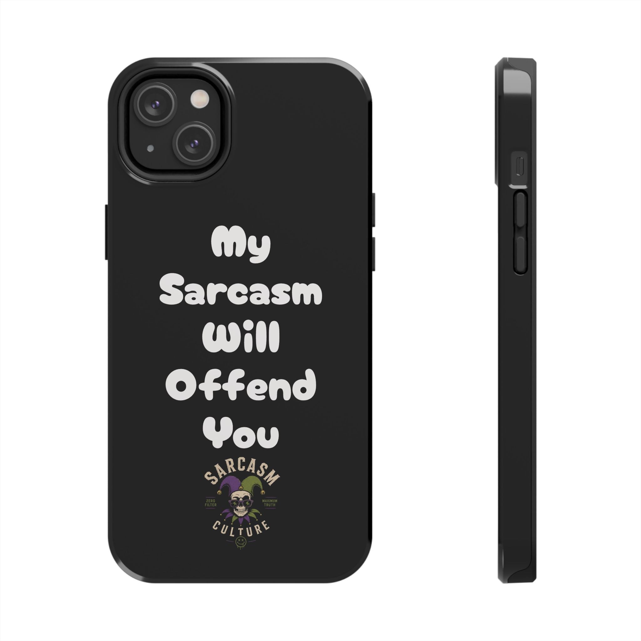 Sarcastic Phone Case — “My Sarcasm Will Offend You” Tough Protective Cover