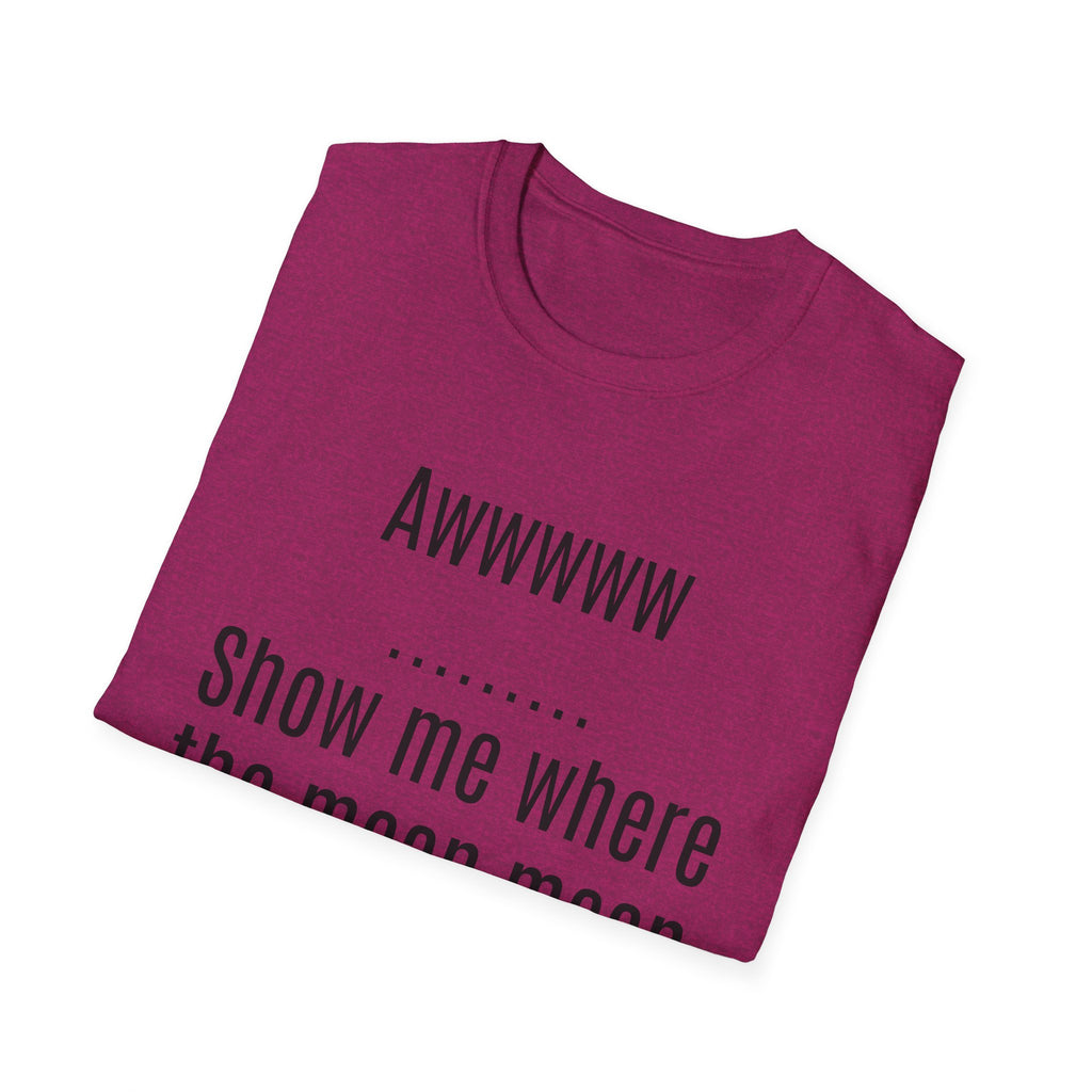 Sarcasm Tee — "Awwwww Show me where the mean mean sarcasm hurt you!"