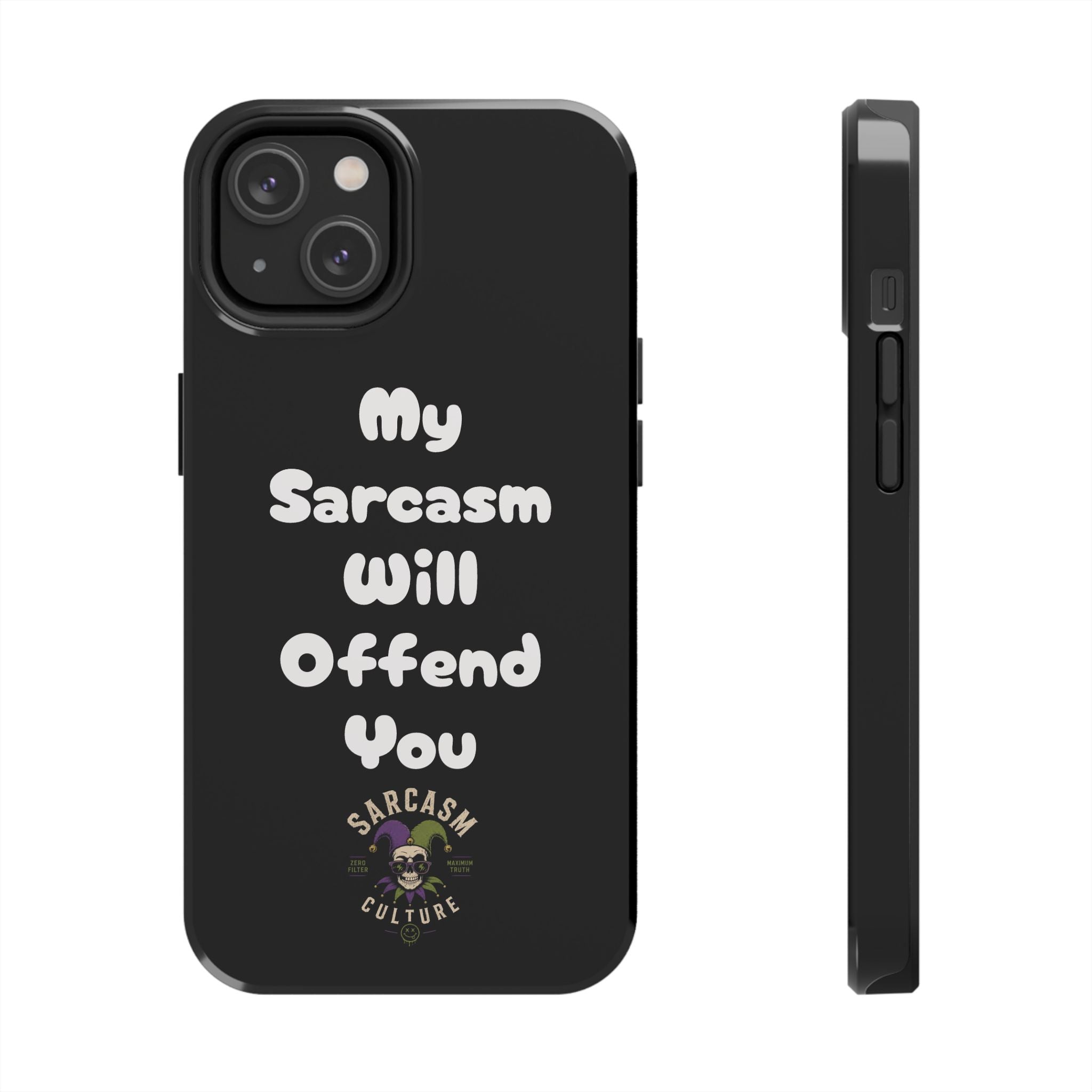 Sarcastic Phone Case — “My Sarcasm Will Offend You” Tough Protective Cover
