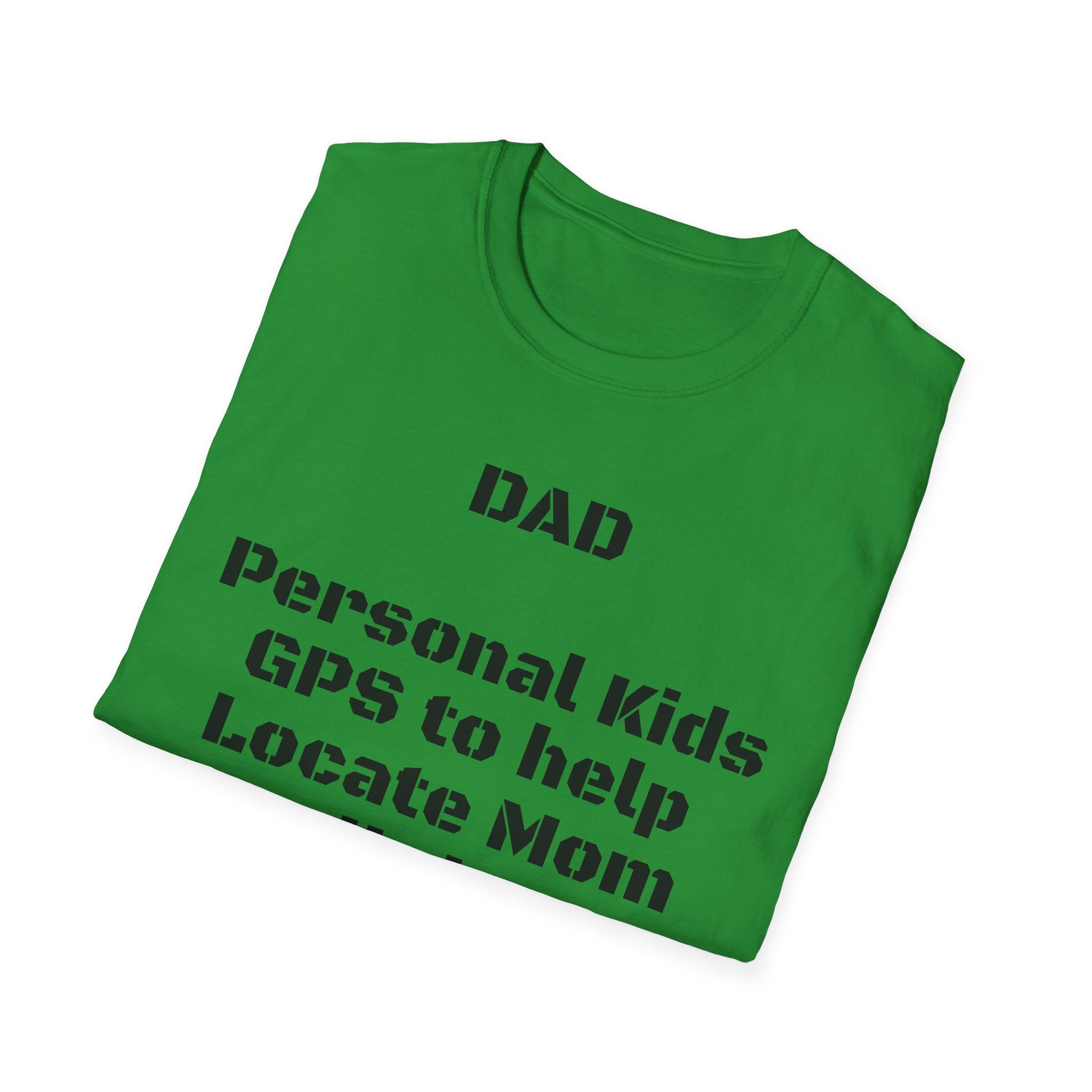 Dad GPS T‑Shirt – “Personal kids GPS to help Locate Mom at all times!”