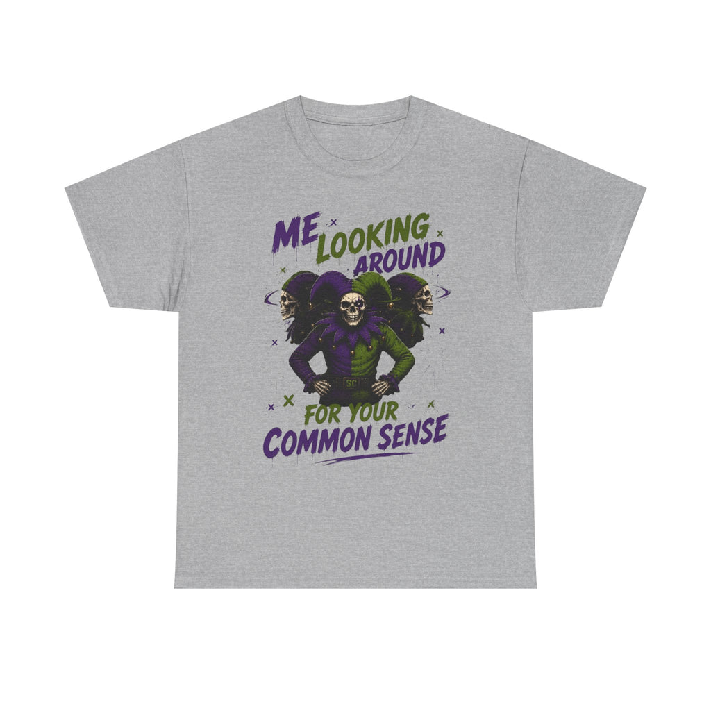 'Me Looking Around for Your Common Sense' Funny Graphic T-Shirt