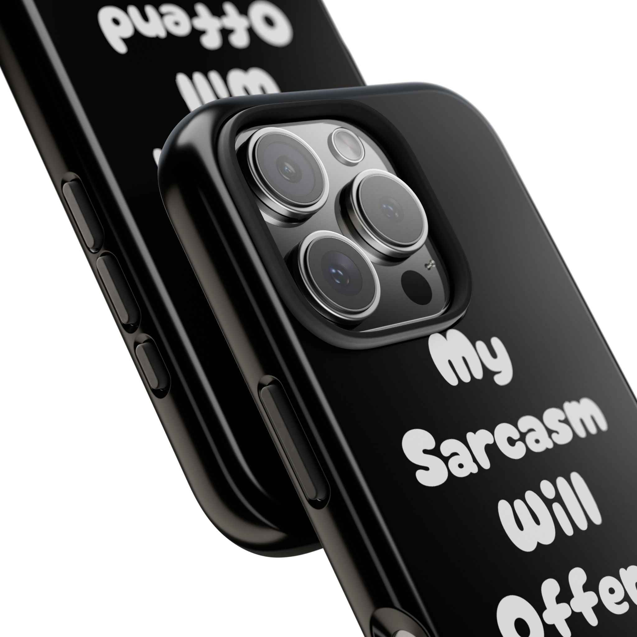 Sarcastic Phone Case — “My Sarcasm Will Offend You” Tough Protective Cover