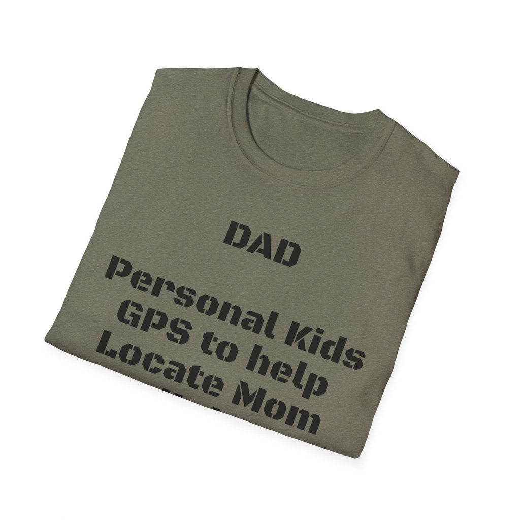 Dad GPS T‑Shirt – “Personal kids GPS to help Locate Mom at all times!”