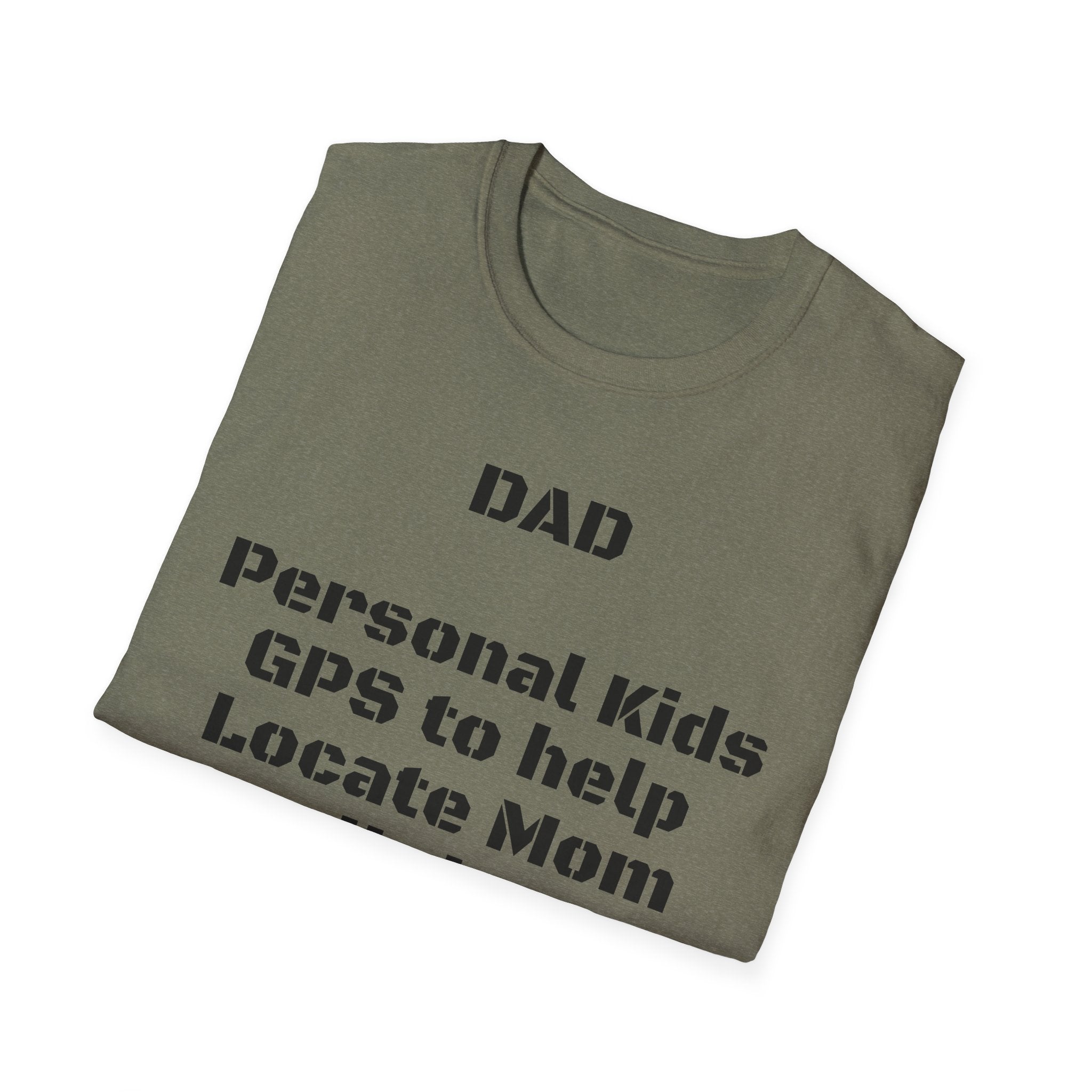 Dad GPS T‑Shirt – “Personal kids GPS to help Locate Mom at all times!”