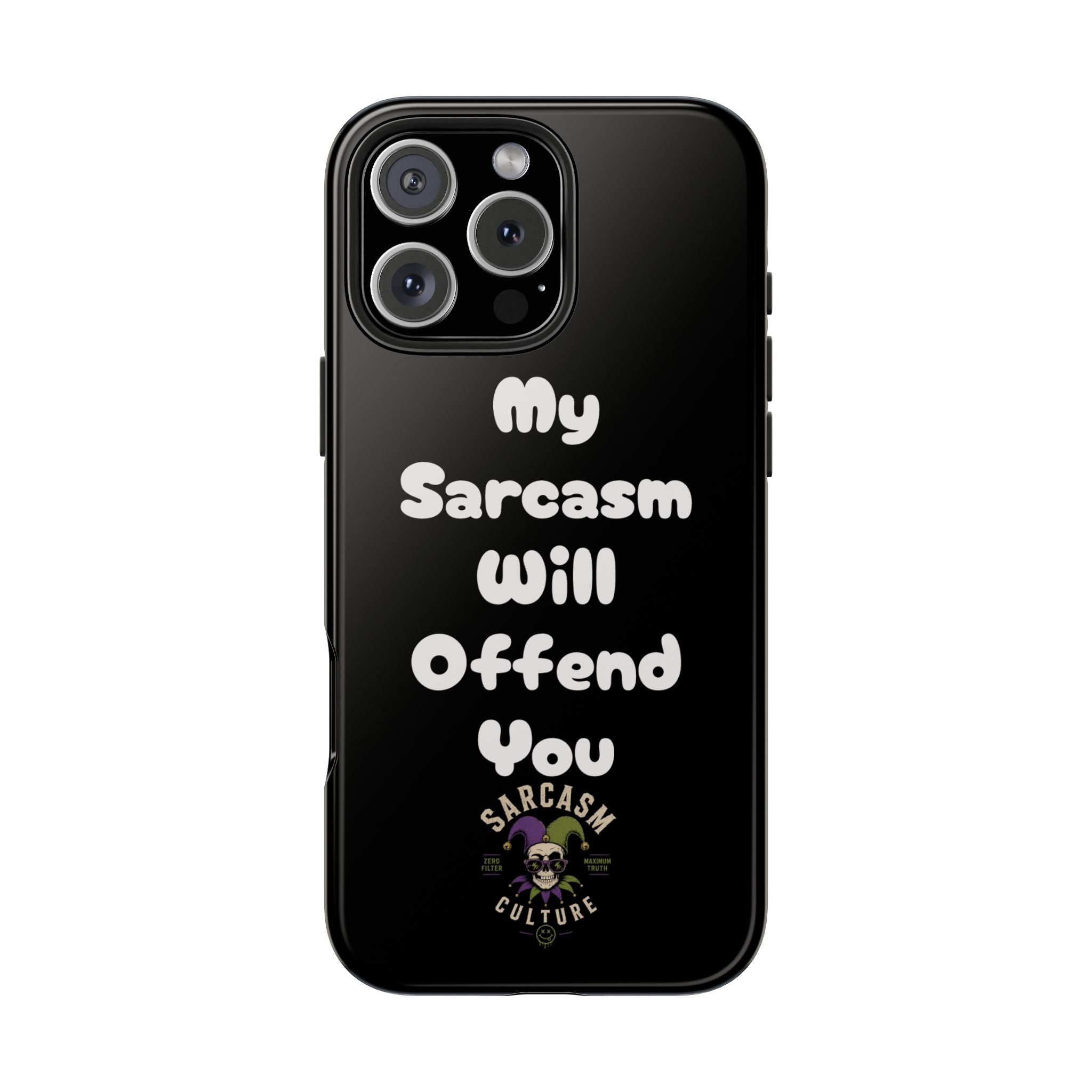 Sarcastic Phone Case — “My Sarcasm Will Offend You” Tough Protective Cover