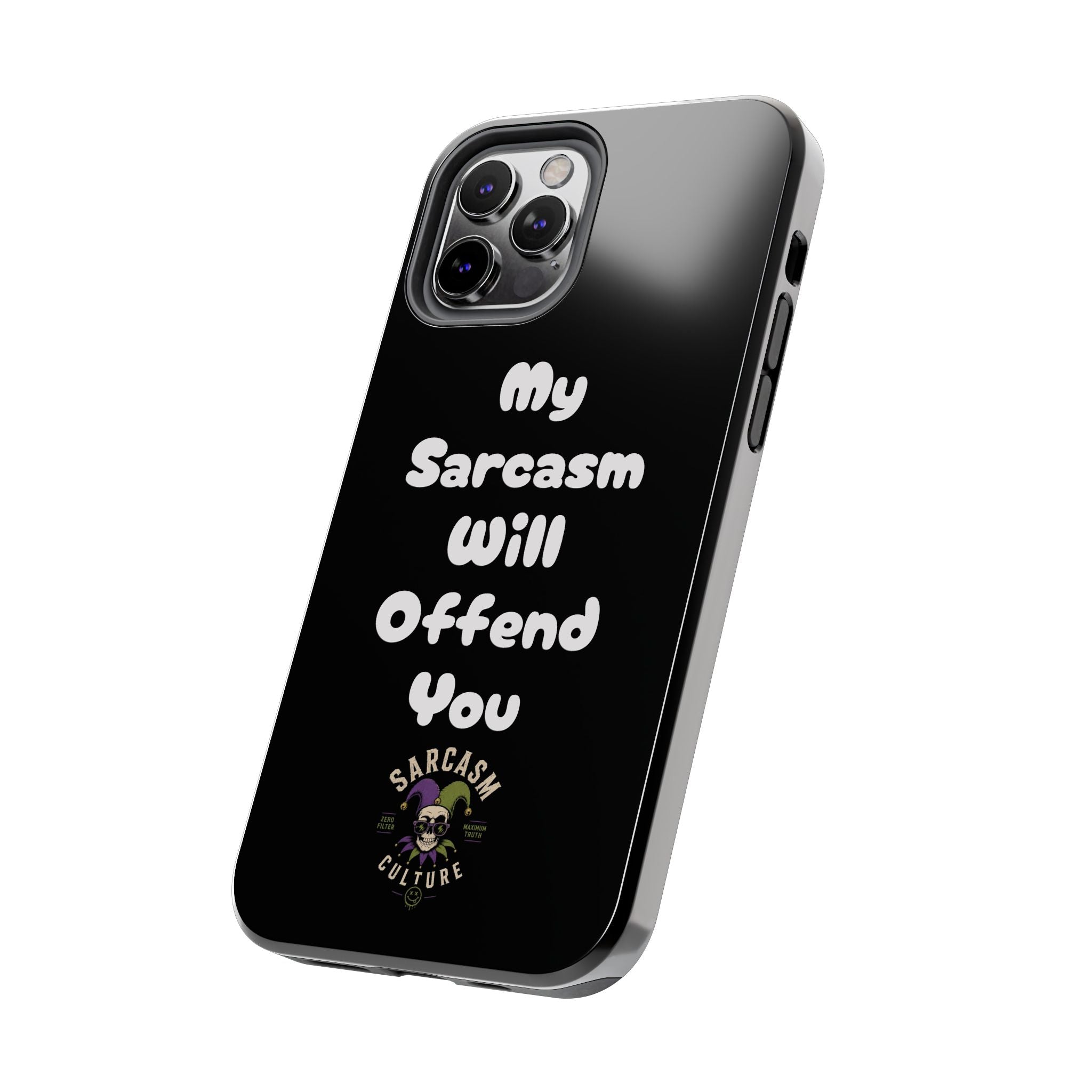 Sarcastic Phone Case — “My Sarcasm Will Offend You” Tough Protective Cover