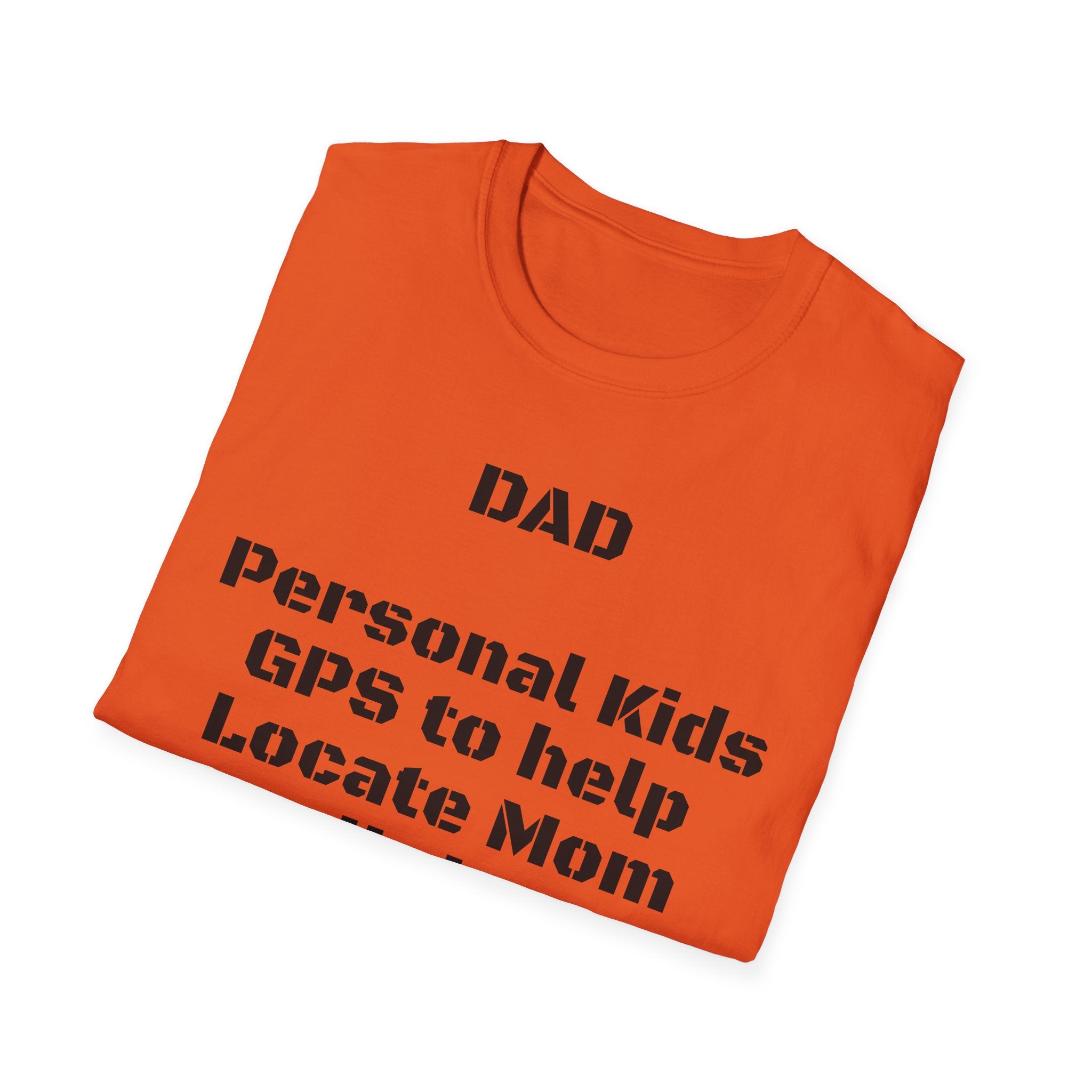 Dad GPS T‑Shirt – “Personal kids GPS to help Locate Mom at all times!”