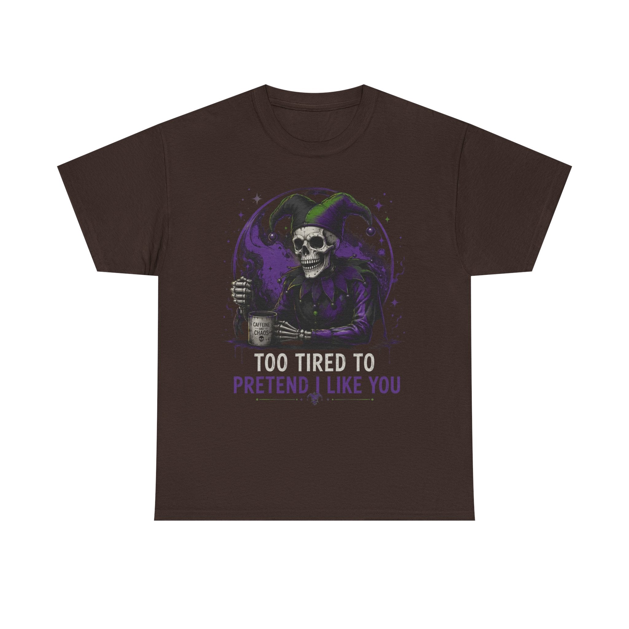 Skull Jester Tee — "Too Tired to Pretend I Like You" Graphic T-Shirt