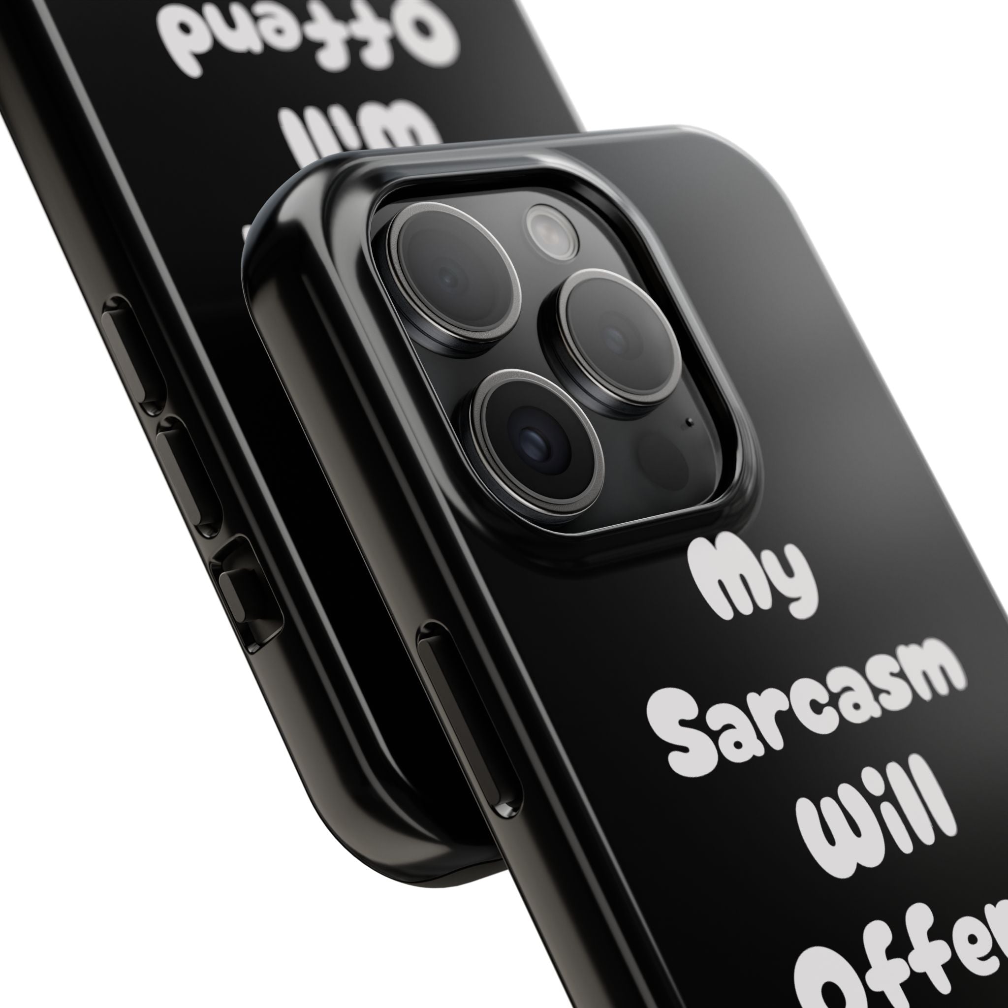 Sarcastic Phone Case — “My Sarcasm Will Offend You” Tough Protective Cover