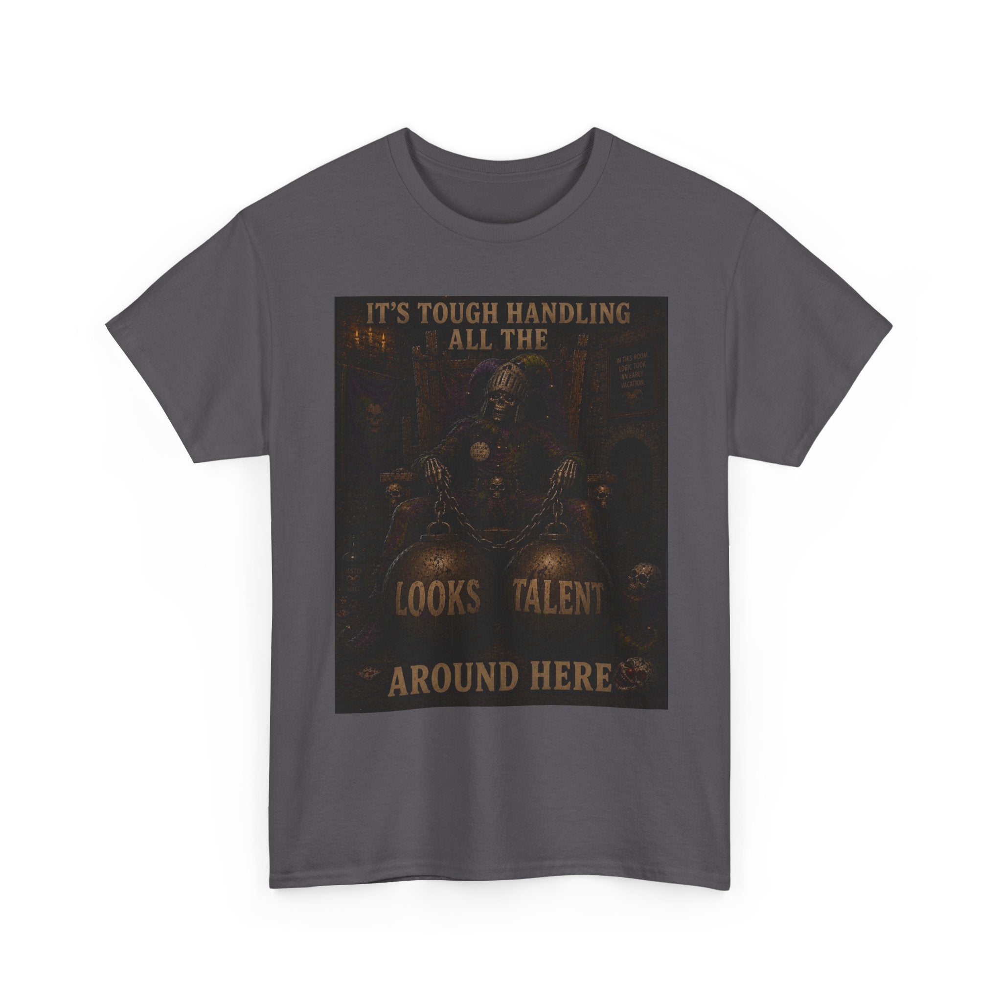 "It's Tough Handling All the Looks & Talent Around Here" Retro Dark Humor Graphic T-Shirt