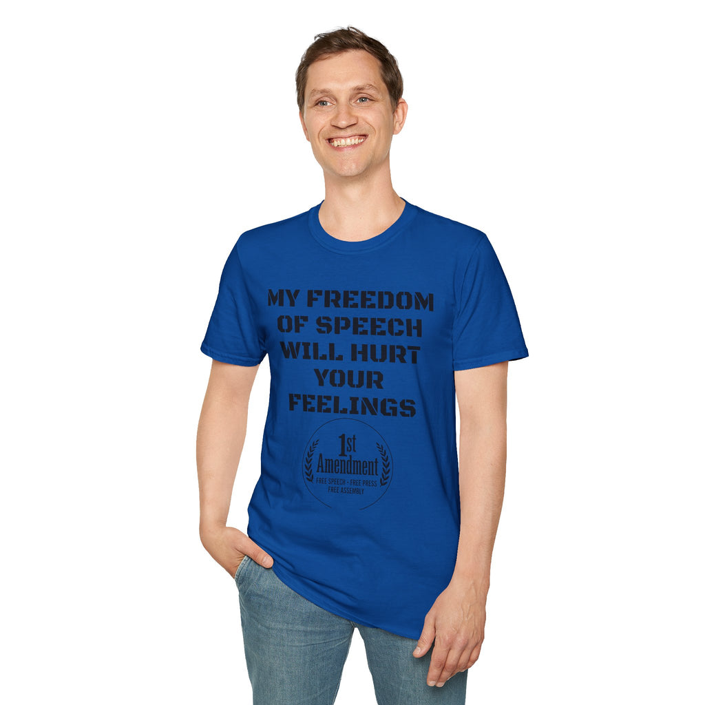 My Freedom of Speech Will Hurt Your Feelings T-Shirt — 1st Amendment Statement Tee