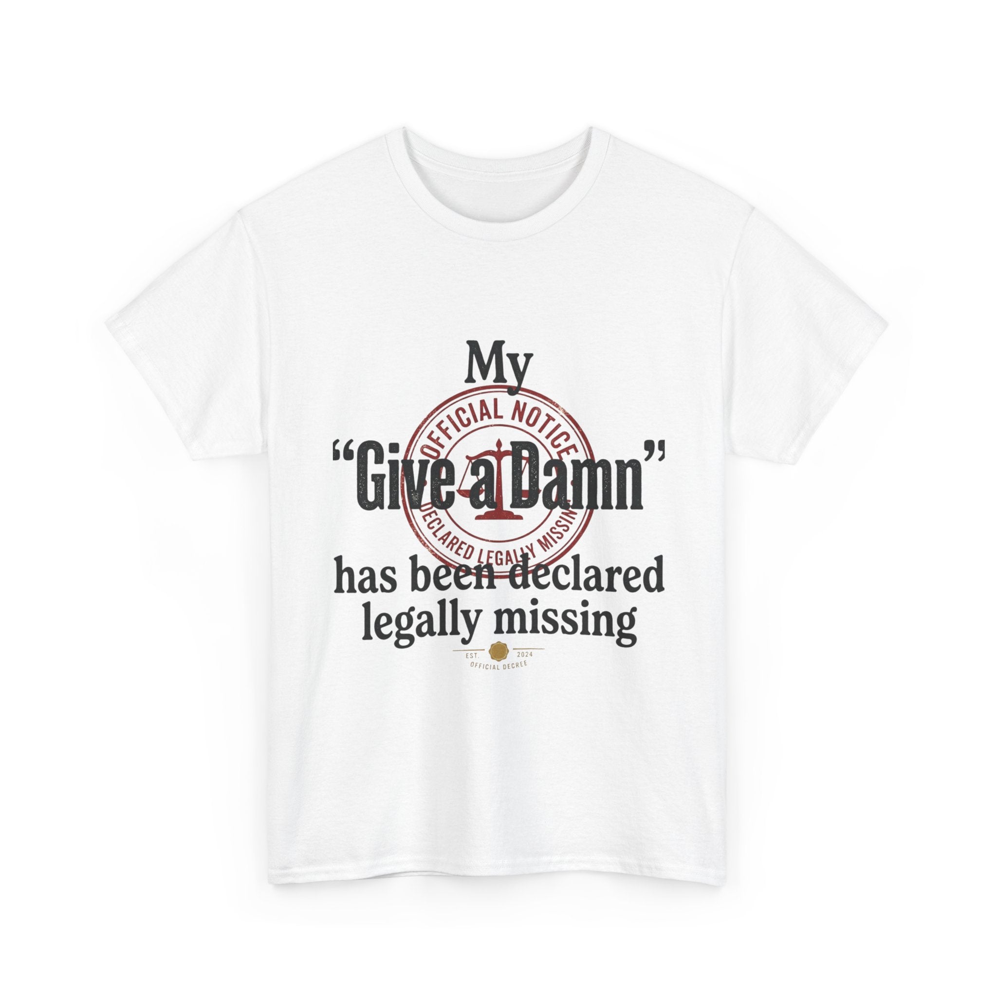 "My 'Give a Damn' Has Been Declared Legally Missing" Funny Dark Humor Graphic T-Shirt