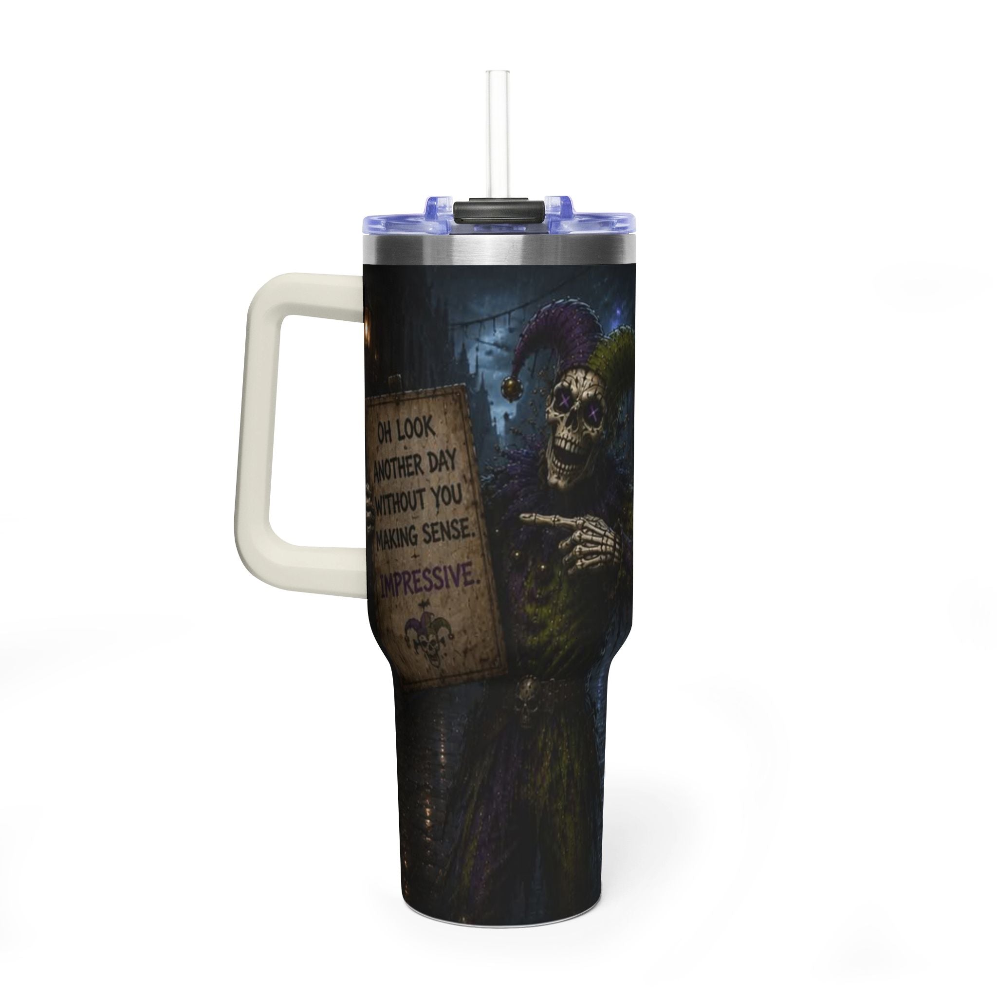 40oz The Skeleton Jester Tumbler — 'Another Day Without You Making Sense' Dark Humor Travel Mug
