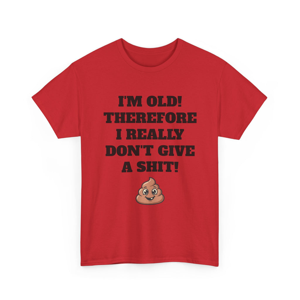 Funny Senior T-Shirt — "I'm Old! Therefore I Really Don't Give a Shit" Poop Emoji Tee