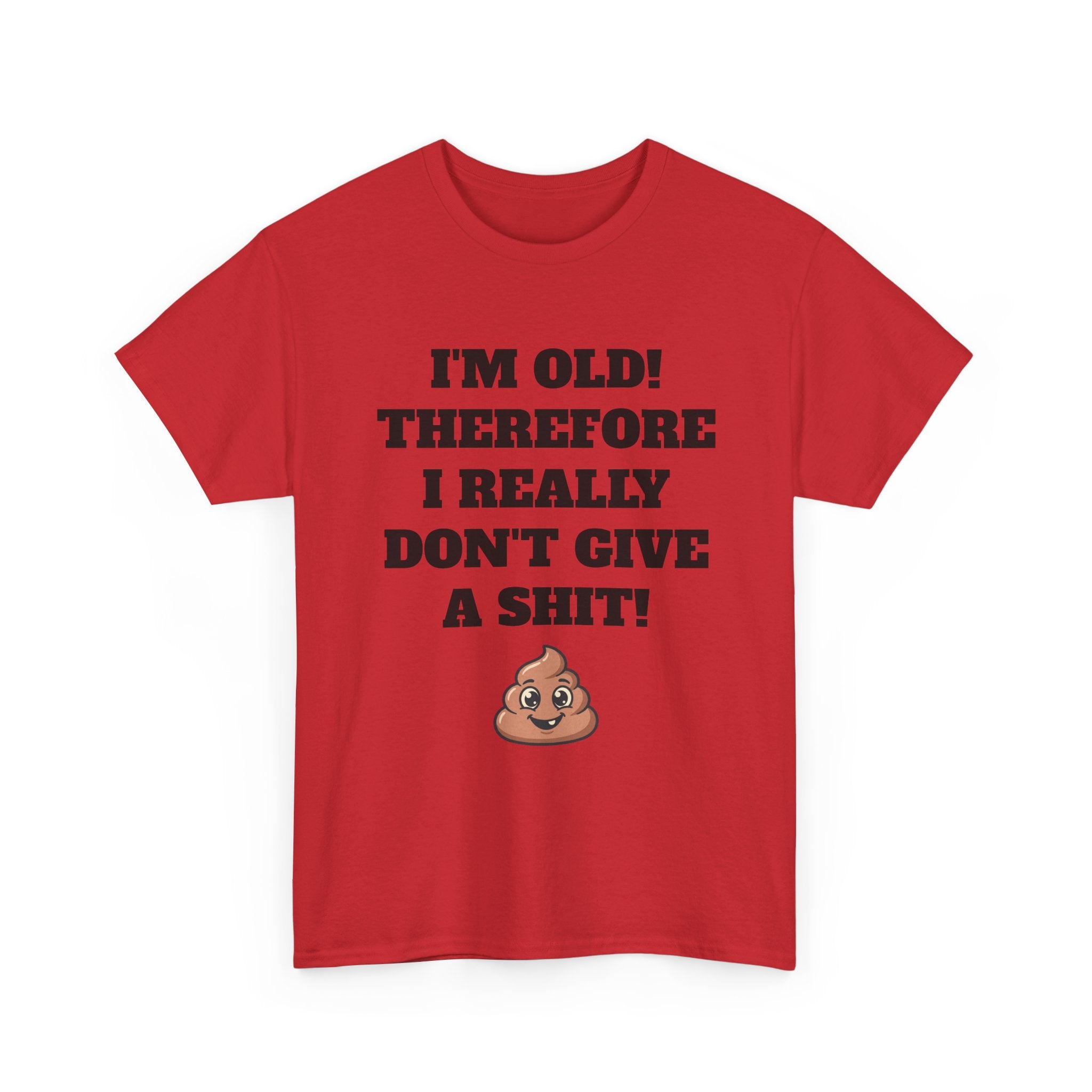 Funny Senior T-Shirt — "I'm Old! Therefore I Really Don't Give a Shit" Poop Emoji Tee