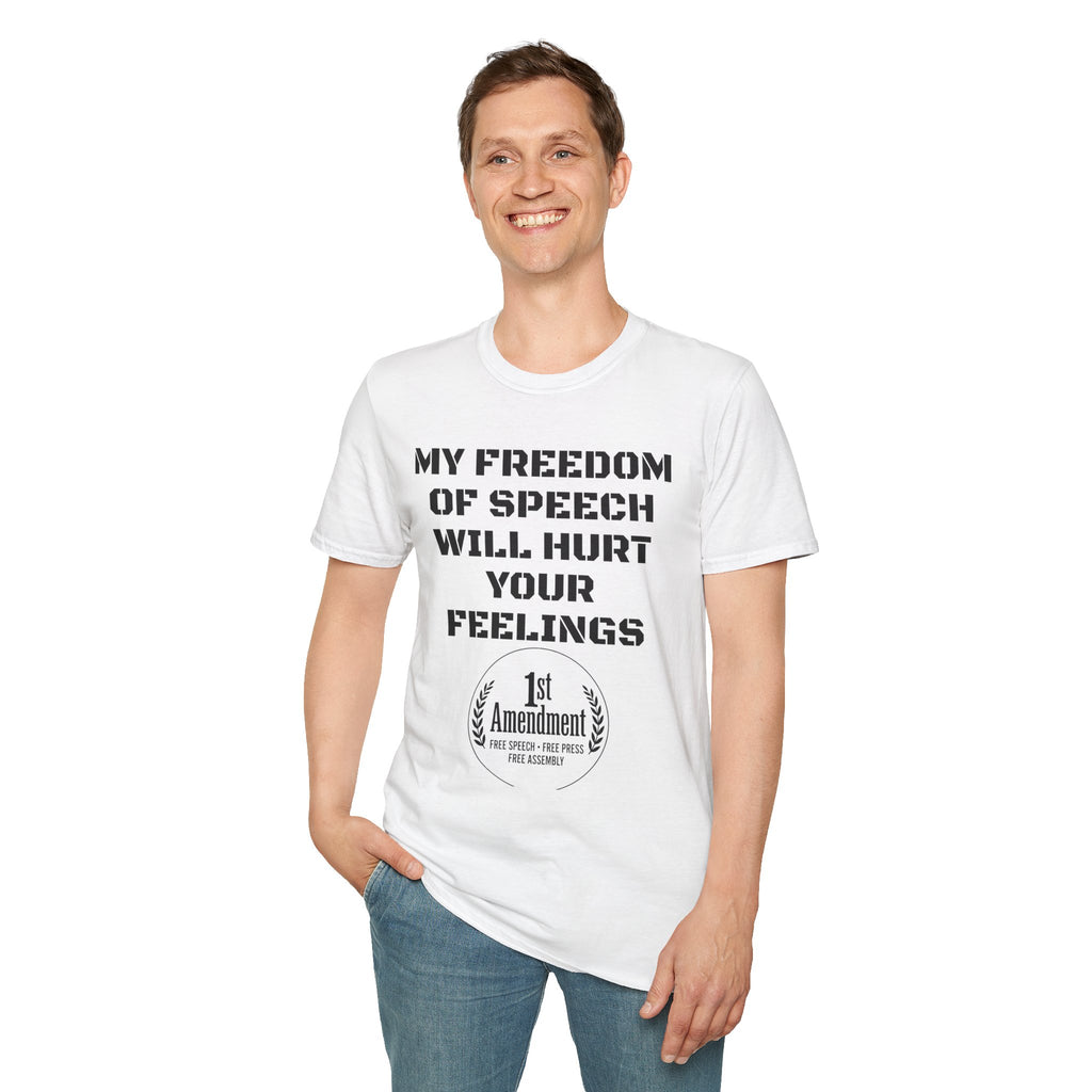 My Freedom of Speech Will Hurt Your Feelings T-Shirt — 1st Amendment Statement Tee
